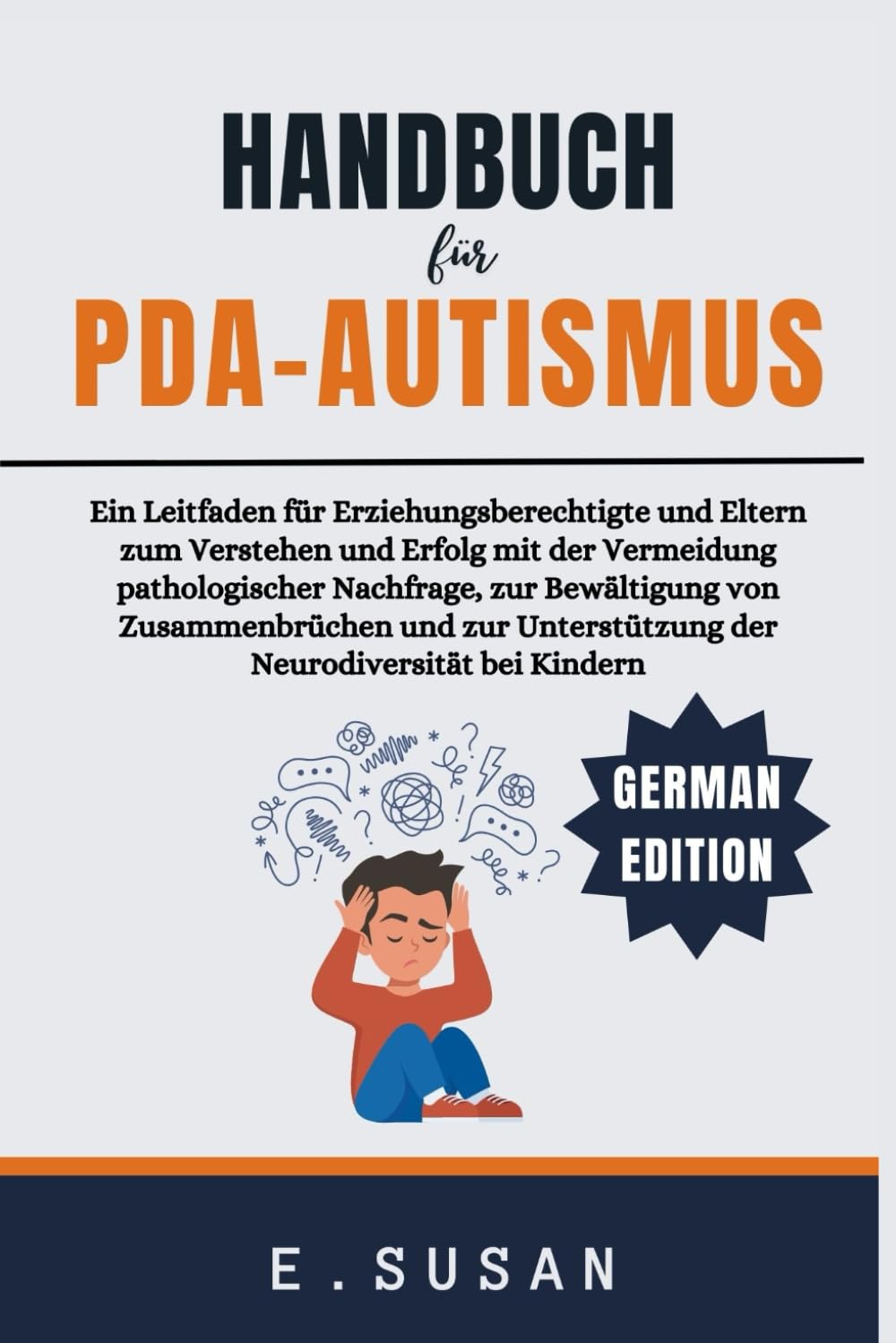 Handbuch für PDA-Autismus: Ein Leitfaden für Erziehungsberechtigte und Eltern zum Verstehen und Erfolg mit der Vermeidung pathologischer Nachfrage, ... Unterstützung der Neurodiversität bei Kindern Medicine
