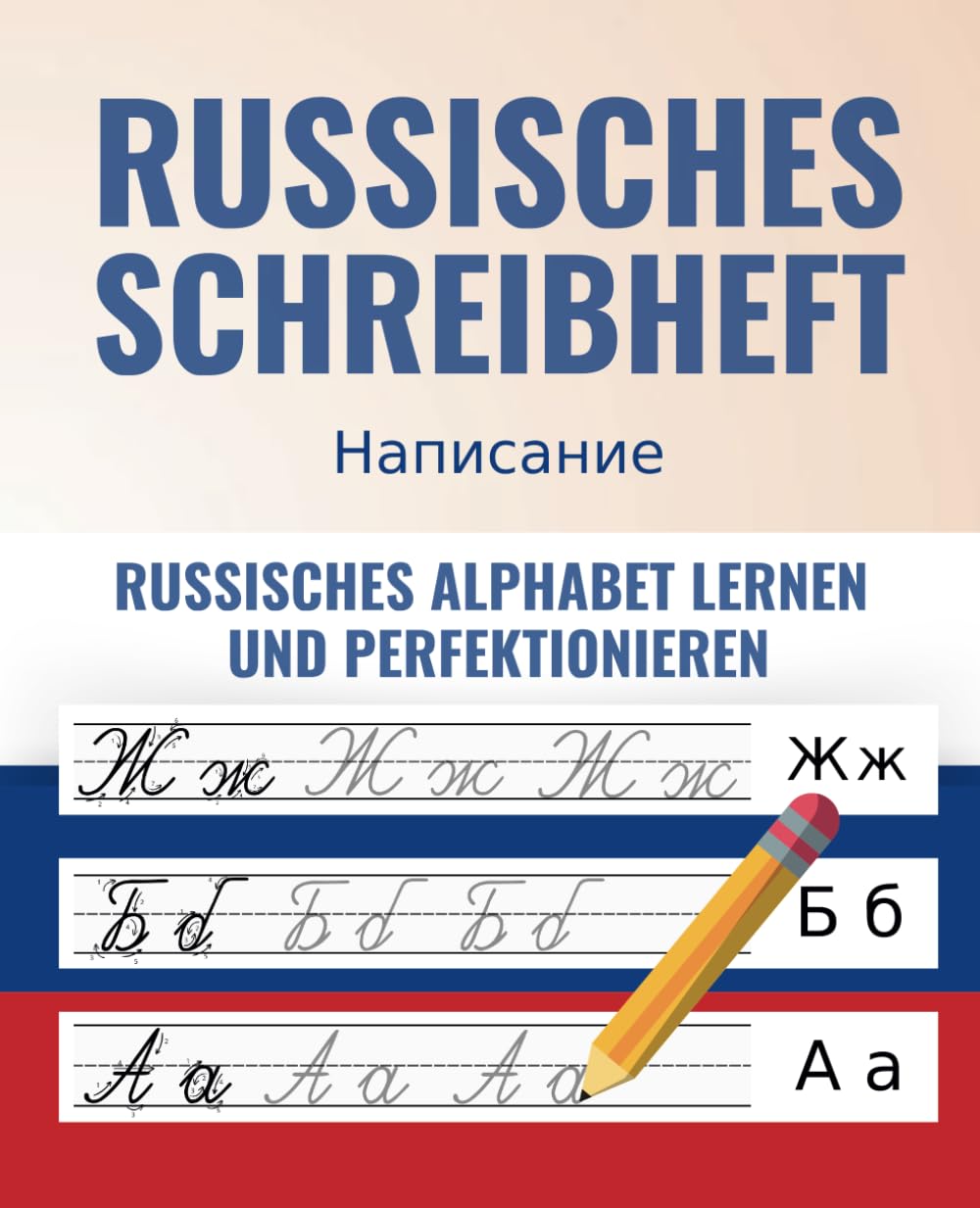 Das Russische Schreibheft - Von Grund auf richtig Russisch lernen und perfektionieren + 100 Flashkarten als BONUS für die wichtigsten russischen Vokabeln book