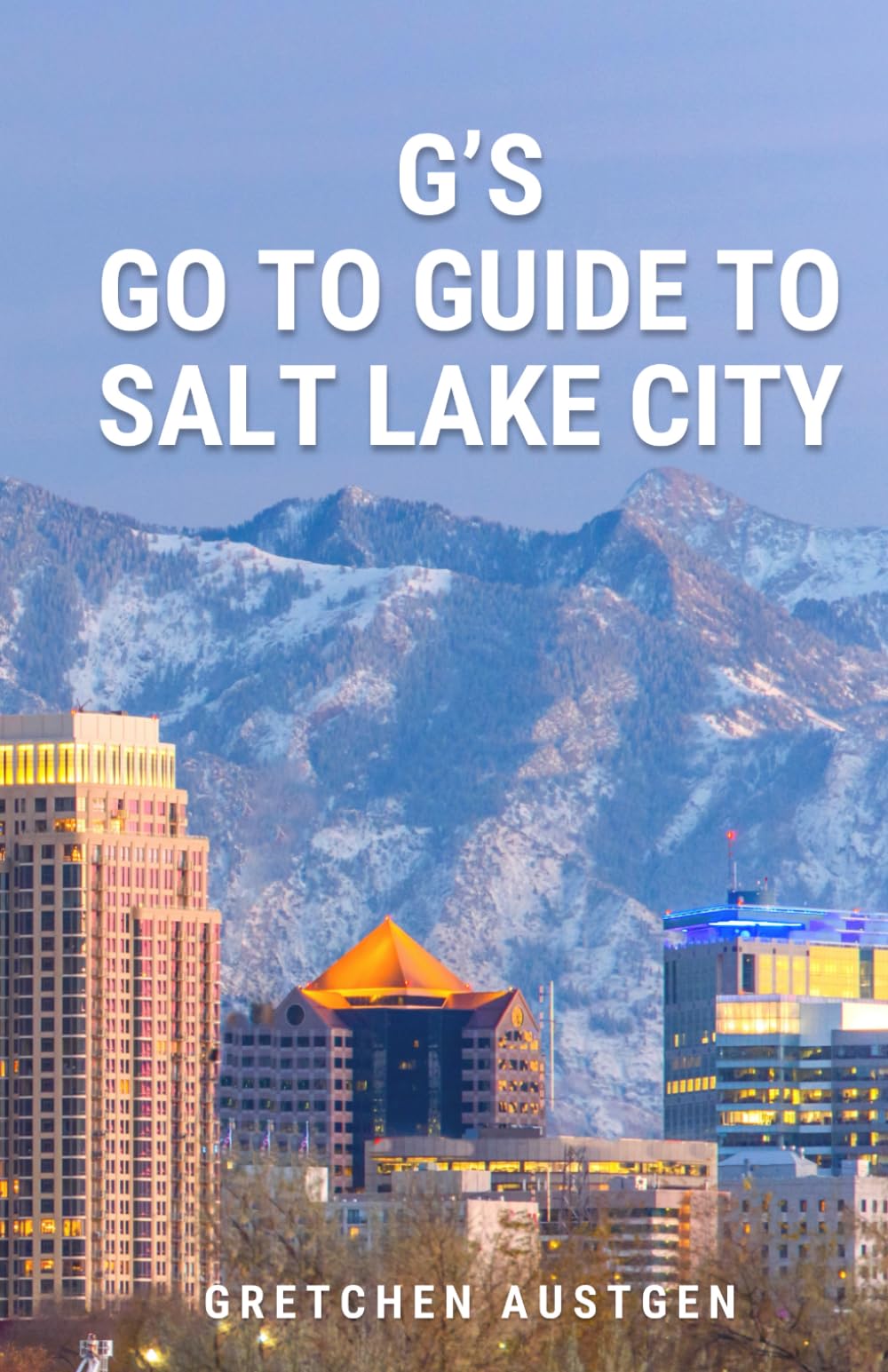G’s GO TO GUIDE to Salt Lake City: A Local's Handbook to Salt Lake's Best Bites, Brews, Beans, Markets, and More Leisure, Home & Garden
