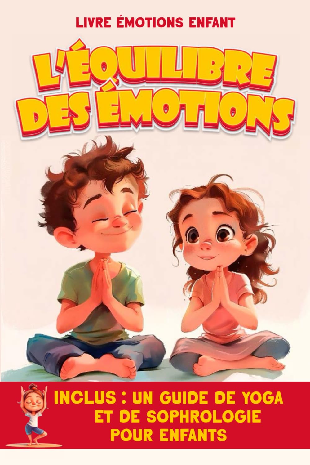 Livre émotion enfant - L'équilibre des émotions - Inclus guide de sophrologie et yoga pour enfants: Des histoires pour apprendre à comprendre et gérer ... enfants - Sophrologie enfant - Yoga enfant 6-9 years