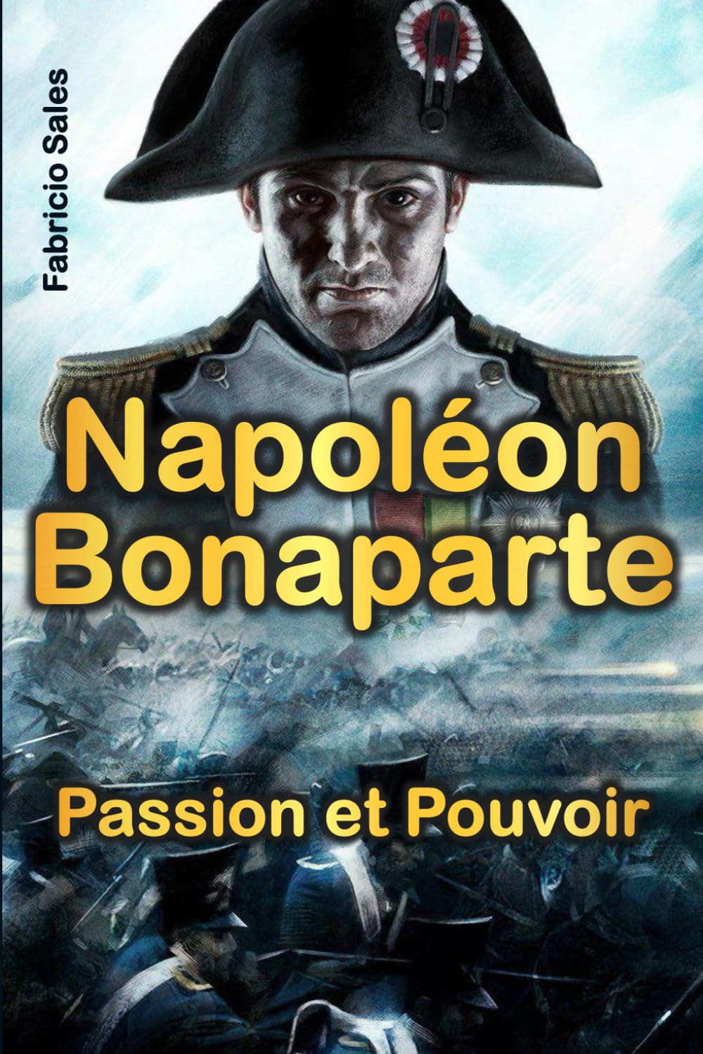 Napoléon Bonaparte: Passion et Pouvoir book