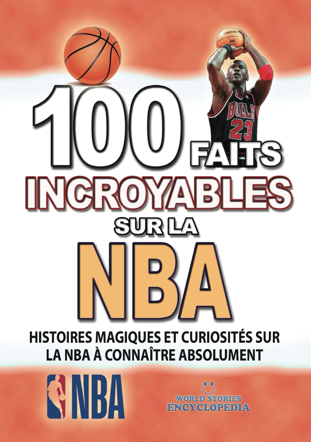 100 FAITS INCROYABLE SUR LA NBA: Histoires Magiques et Curiosités sur la NBA à connaître absolument book