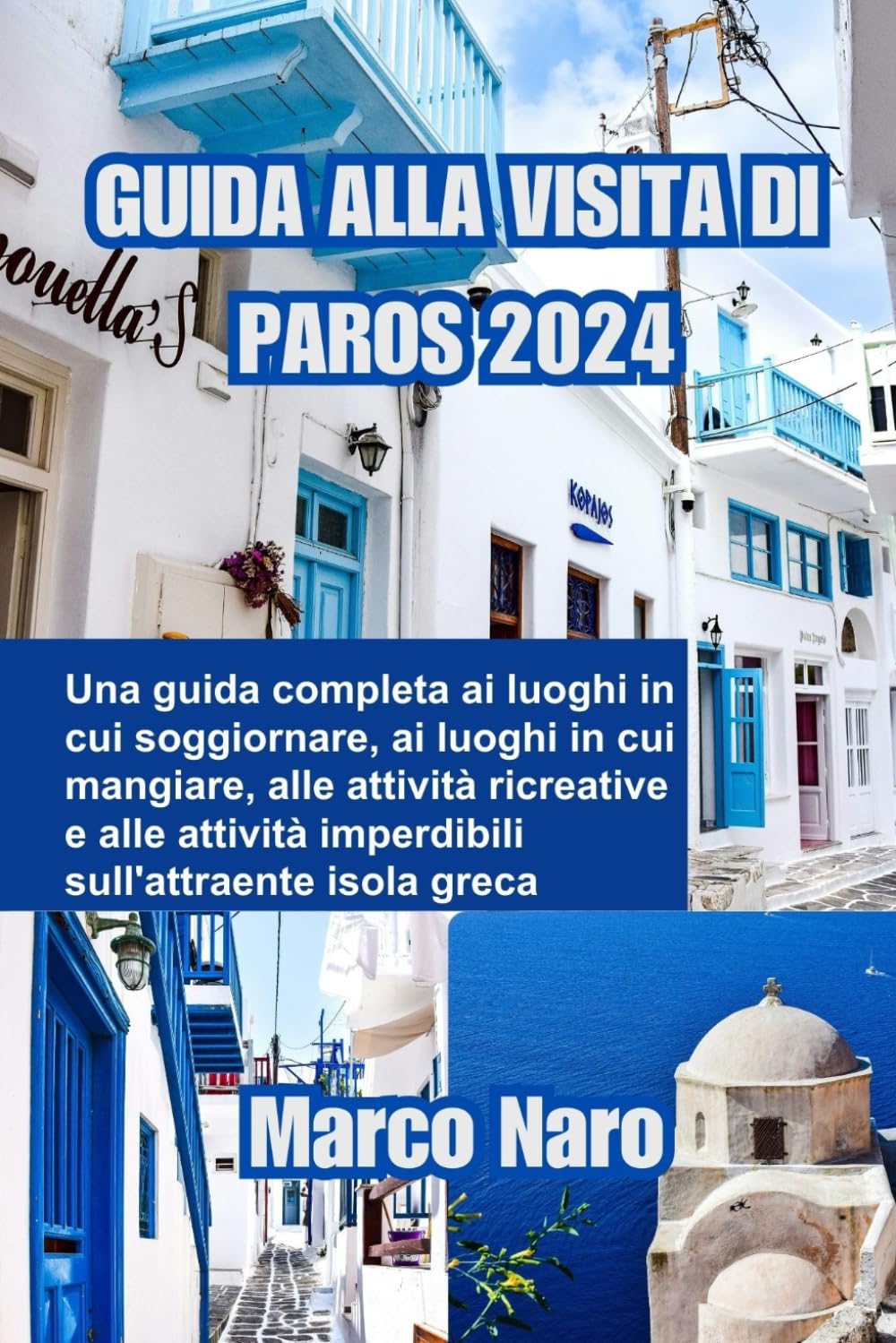 GUIDA ALLA VISITA DI PAROS 2024: Una guida completa ai luoghi in cui soggiornare, ai luoghi in cui mangiare, alle attività ricreative e alle attività imperdibili sull'attraente isola greca book