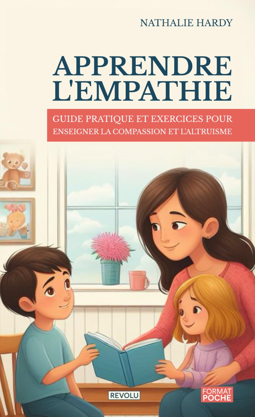 Apprendre l'empathie aux enfants: Guide Pratique et Exercices pour Enseigner la Compassion et l'Altruisme book