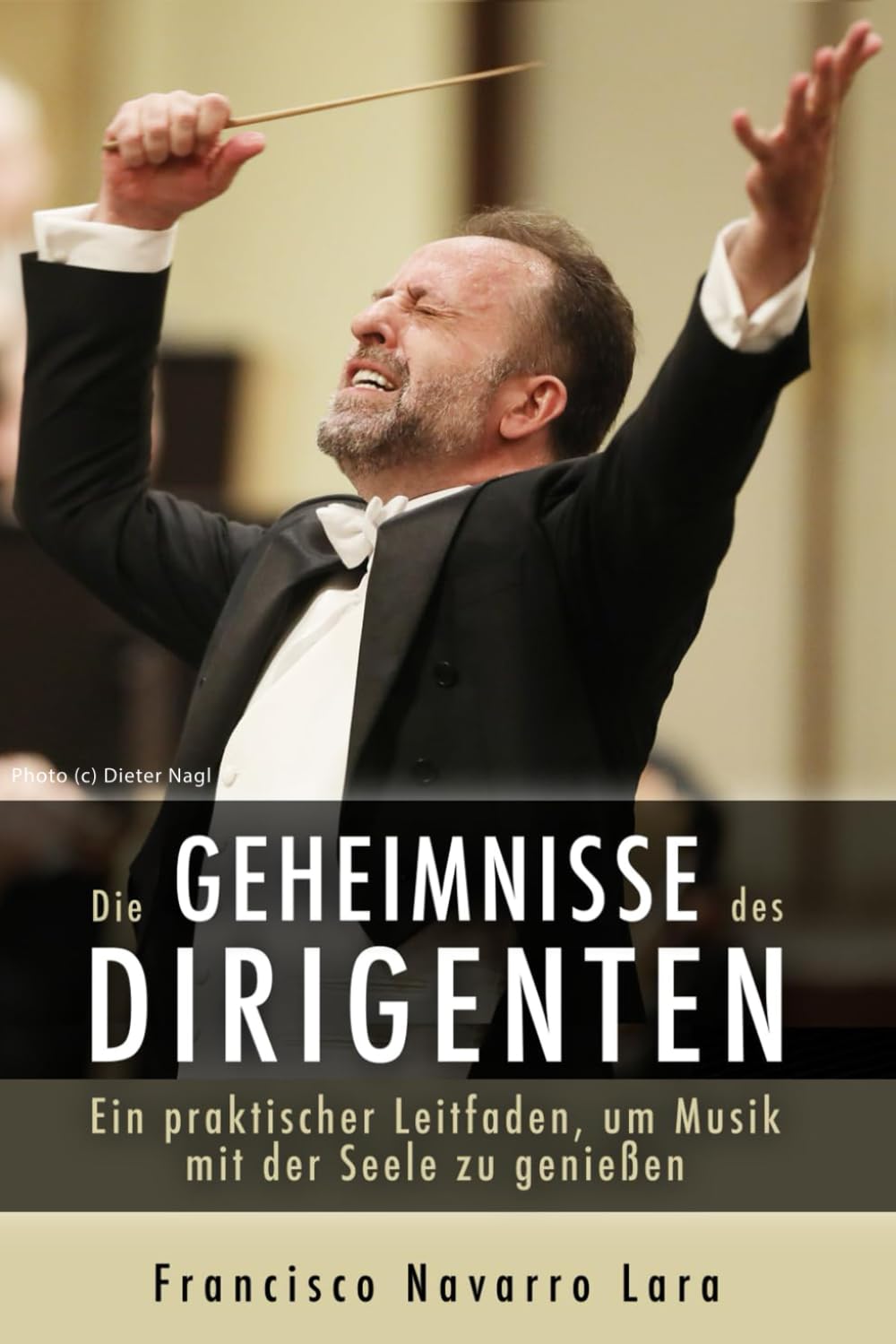 Die Geheimnisse des Dirigenten: Ein praktischer Leitfaden, um Musik mit der Seele zu genießen Arts & Music