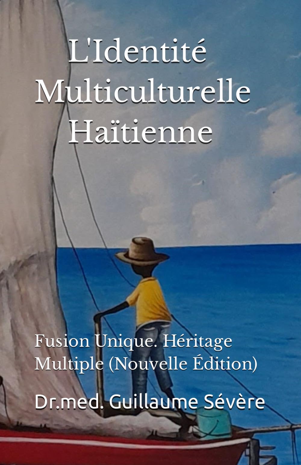 L'Identité Multiculturelle haïtienne: Fusion Unique. Héritage Multiple (Nouvelle Édition) book
