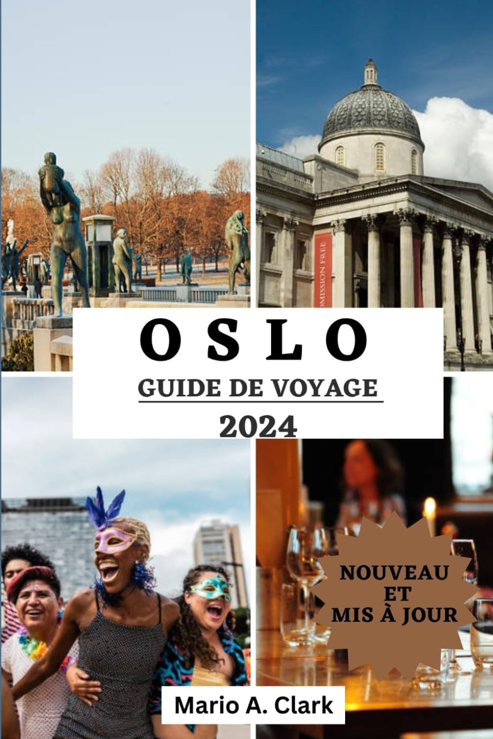 OSLO GUIDE DE VOYAGE 2024: Explorer la capitale norvégienne, le meilleur moment pour visiter, les hébergements, les informations de voyage mises à jour et les conseils d'initiés pour une aventure. book