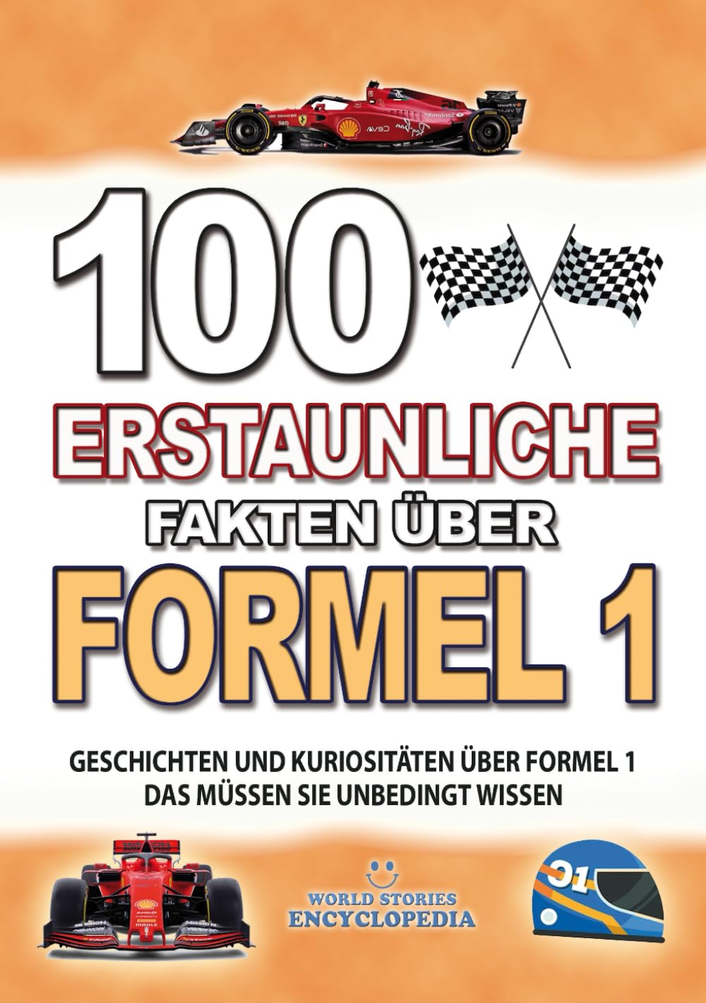100 ERSTAUNLICHE FAKTEN ÜBER FORMEL 1: Geschichten Und Kuriositäten Über Formel 1 Das Müssen Sie Unbedingt Wissen (ERSTAUNLICHE FAKTEN GESCHICHTEN UND KURIOSITÄTEN) Leisure & Fun