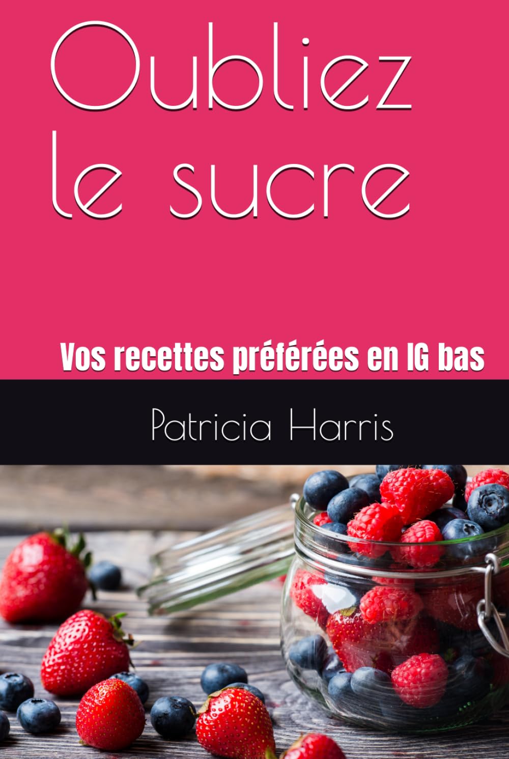Oubliez le sucre: Vos recettes préférées en IG bas book