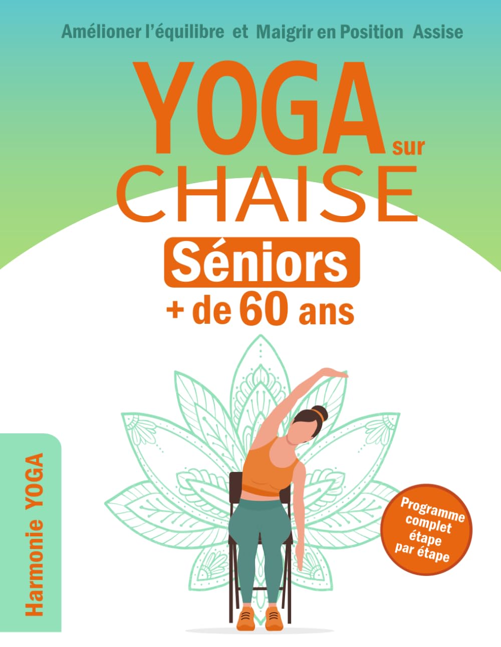YOGA sur chaise: Séniors de plus de 60 ans : Améliorer l'équilibre et Maigrir en Position Assise book