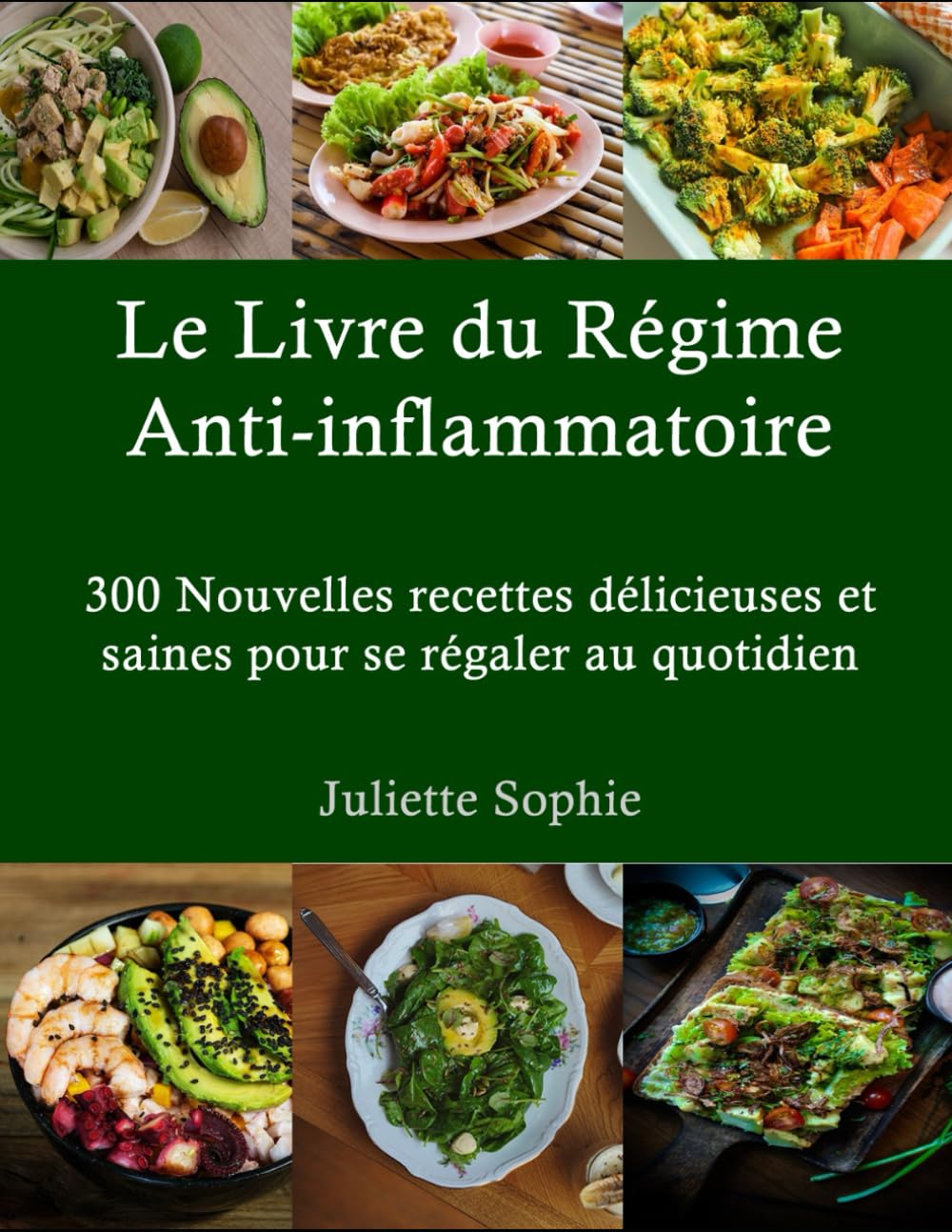 Le Livre du Régime Anti-inflammatoire: 300 Nouvelles recettes délicieuses et saines pour se régaler au quotidien book
