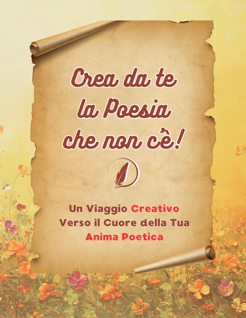 CREA DA TE LA POESIA CHE NON C'E': Guida all'arte poetica: trasforma immagini in versi, rivelando l'inesplorato mondo della tua creatività Media & Communication