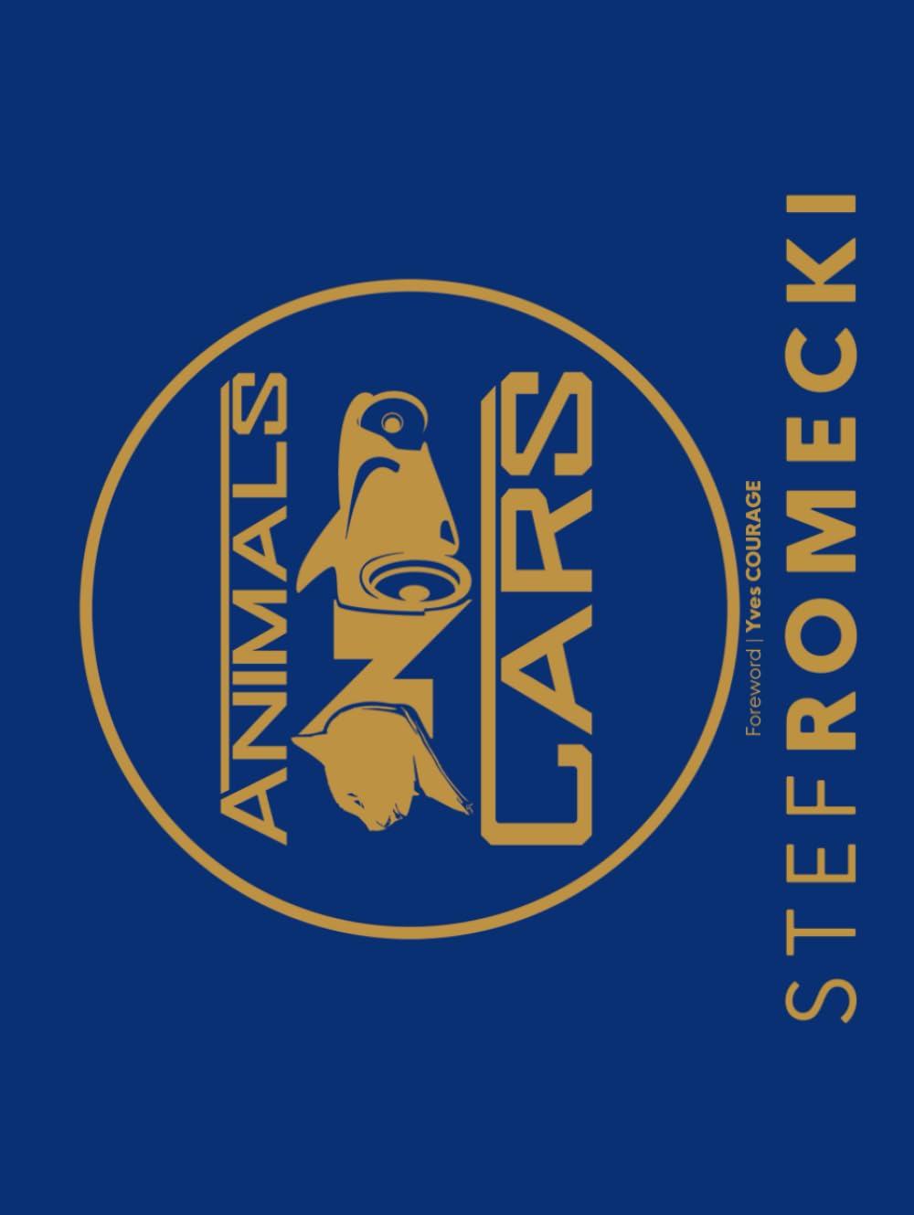 Animals & Cars: Les animaux se transforment en voitures ! Réédition du livre de 2014 par le champion automobile et artiste Stef Romecki avec la préface d'Yves Courage book