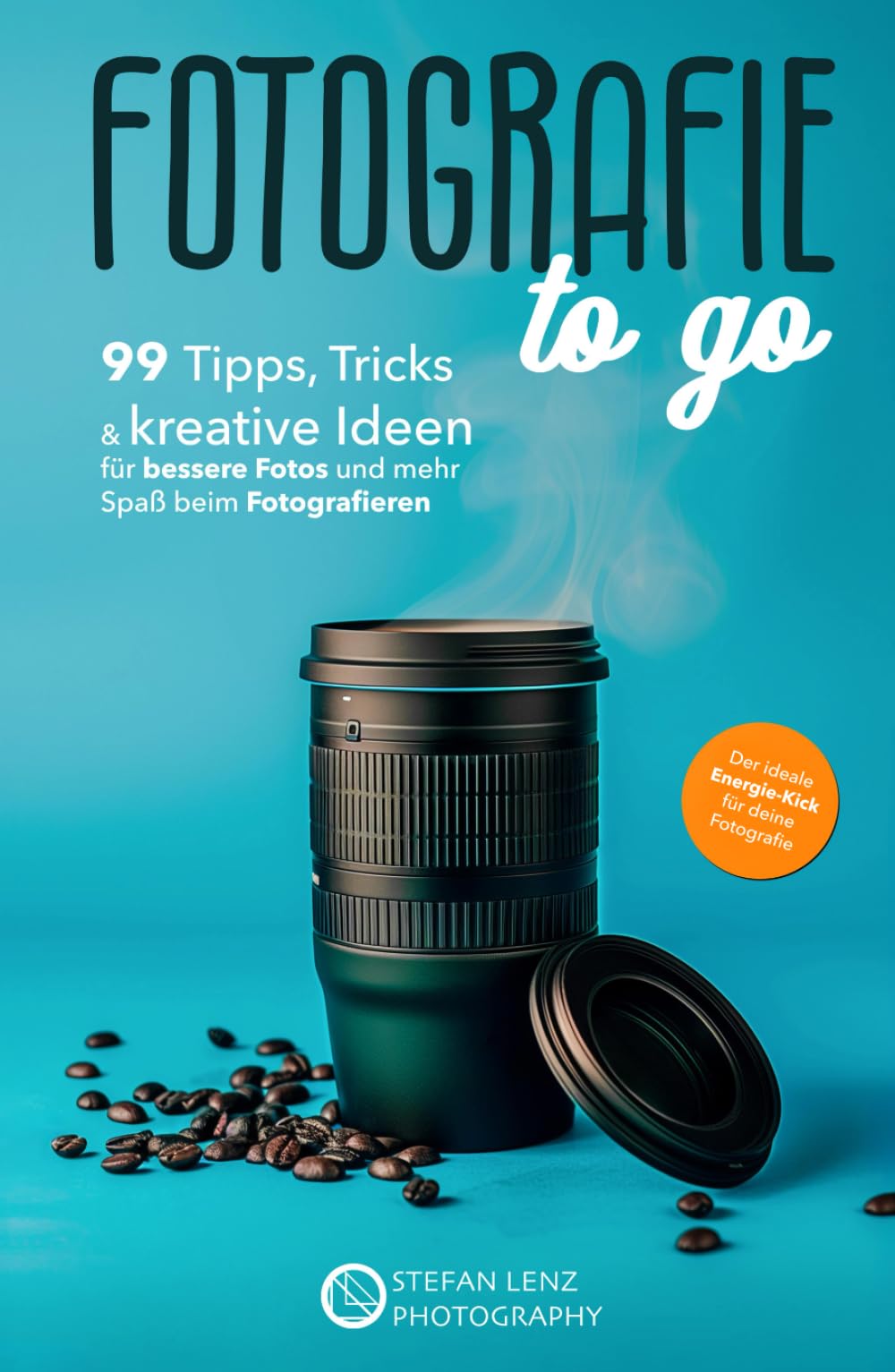 Fotografie to go: 99 Tipps, Tricks & kreative Ideen für bessere Fotos und mehr Spaß beim Fotografieren – inkl. Videolektionen & BONUS-eBook Photography