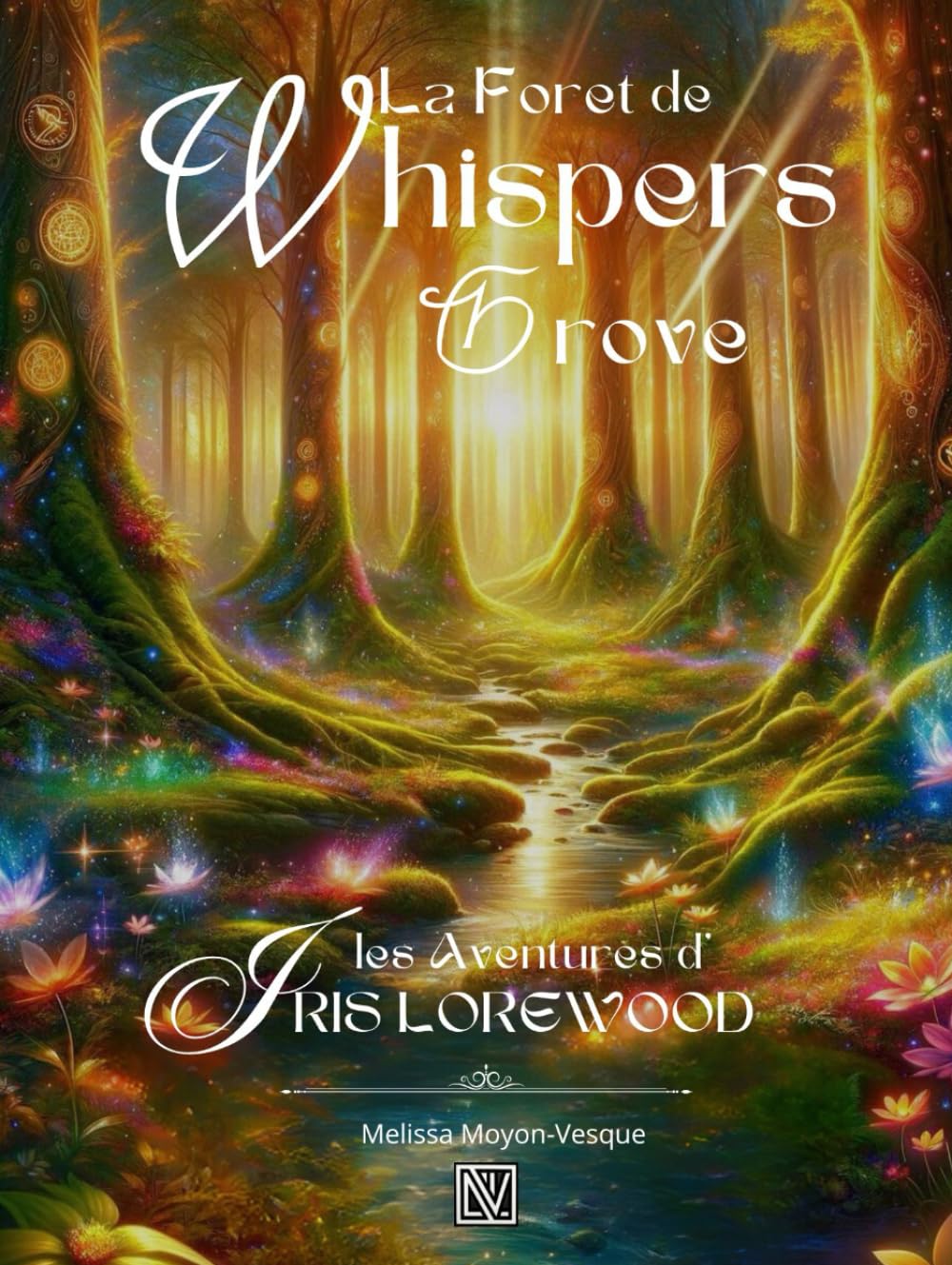 La foret de Whispers Grove: Les aventures de Iris Lorewood book
