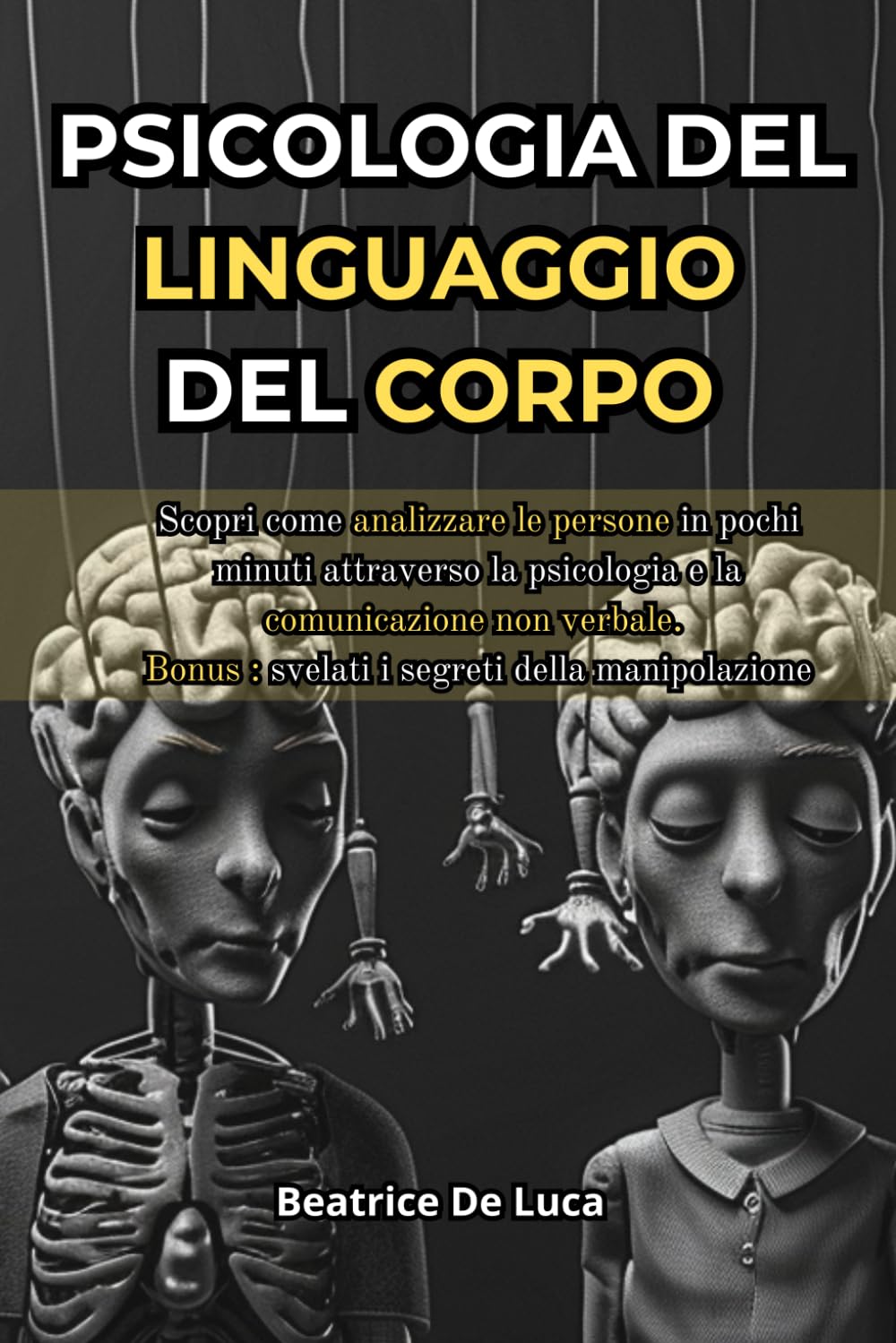 Psicologia del linguaggio del corpo: Scopri come analizzare le persone in pochi minuti attraverso la psicologia e la comunicazione non verbale. Bonus : svelati i segreti della manipolazione Lifestyle