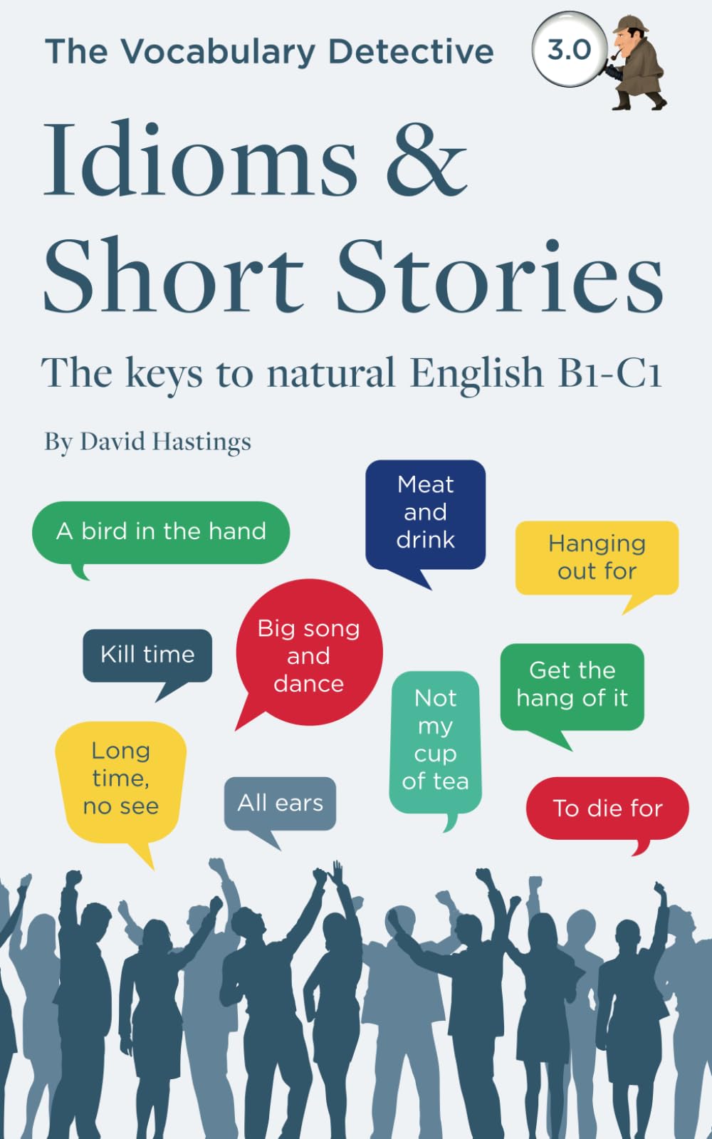 Idioms & Short Stories: The keys to natural English B1-C1 (Vocabulary Detective) Essays & Short Stories