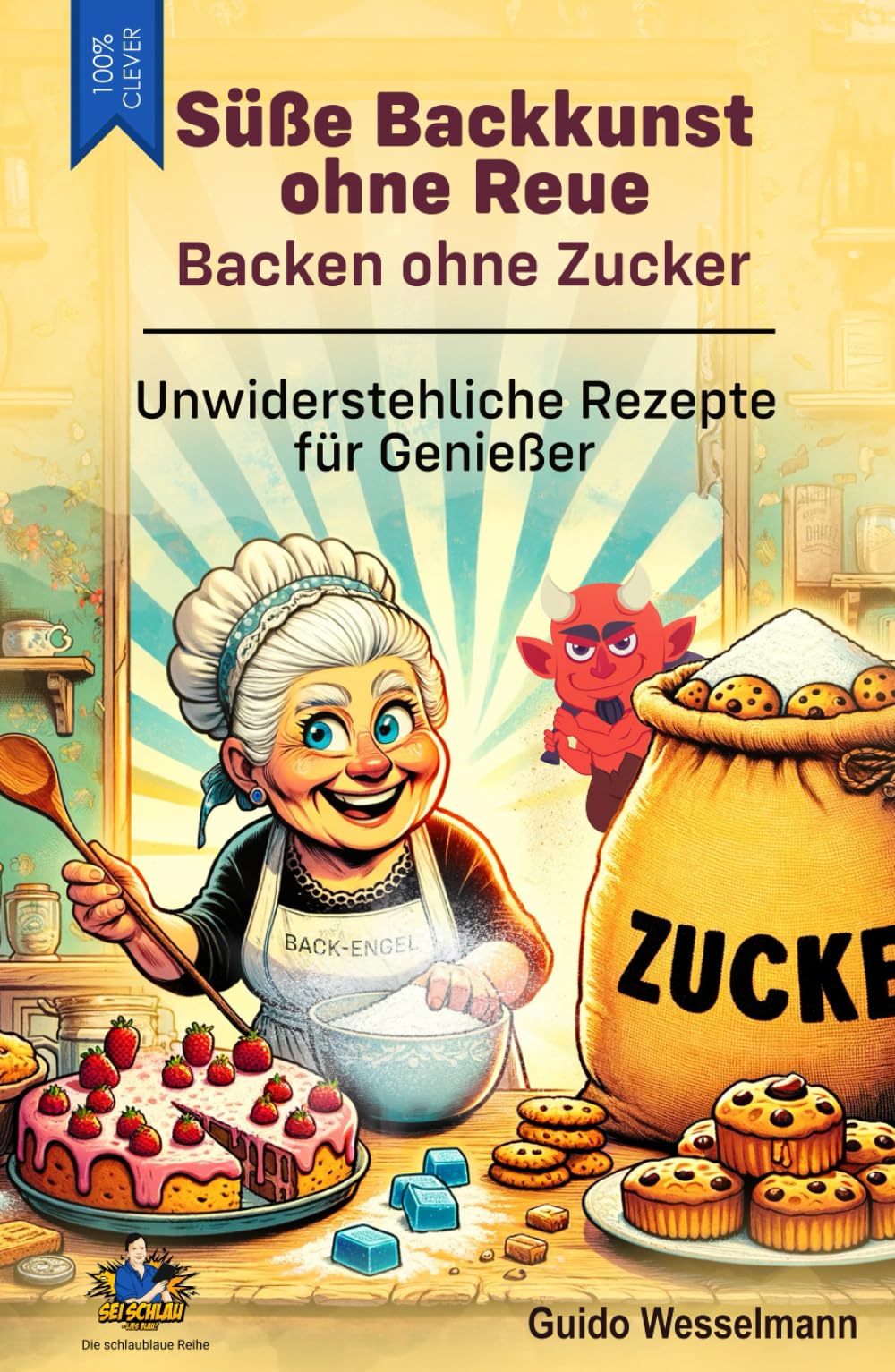 Süße Backkunst ohne Reue - Backen ohne Zucker: Unwiderstehliche Rezepte für Genießer - Ostern - Weihnachten - Feiertage - Geburtstage - Jubiläen (Die schlaublaue Reihe, Band 7) Cooking & Enjoying