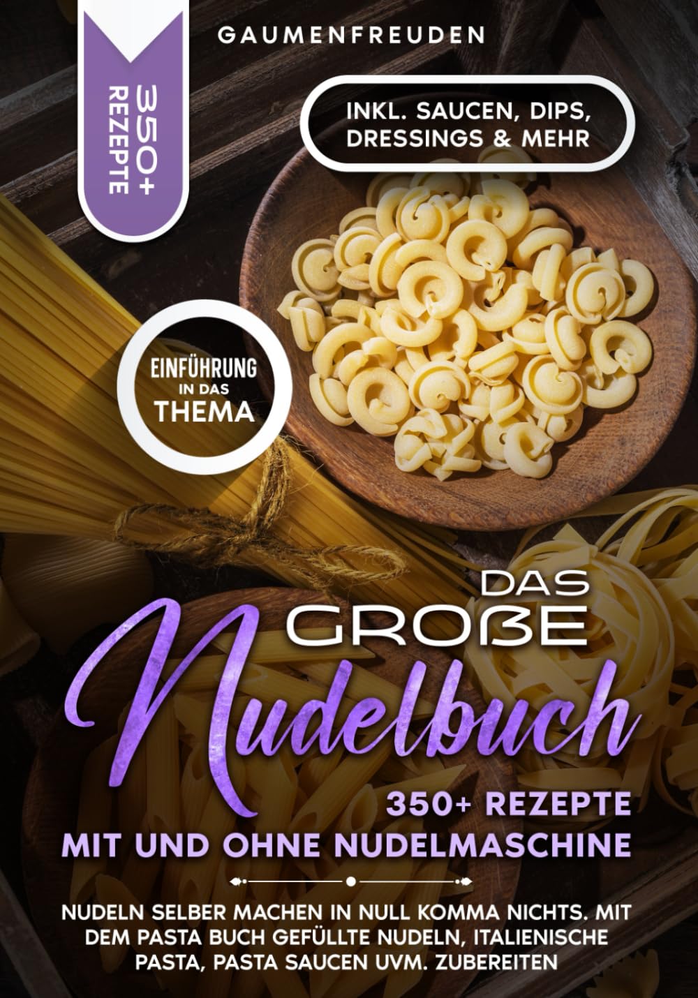 Das große Nudelbuch – 350+ Rezepte mit und ohne Nudelmaschine: Nudeln selber machen in null Komma nichts. Mit dem Pasta Buch gefüllte Nudeln, italienische Pasta, Pasta Saucen uvm. zubereiten Health, Nutrition & Fitness