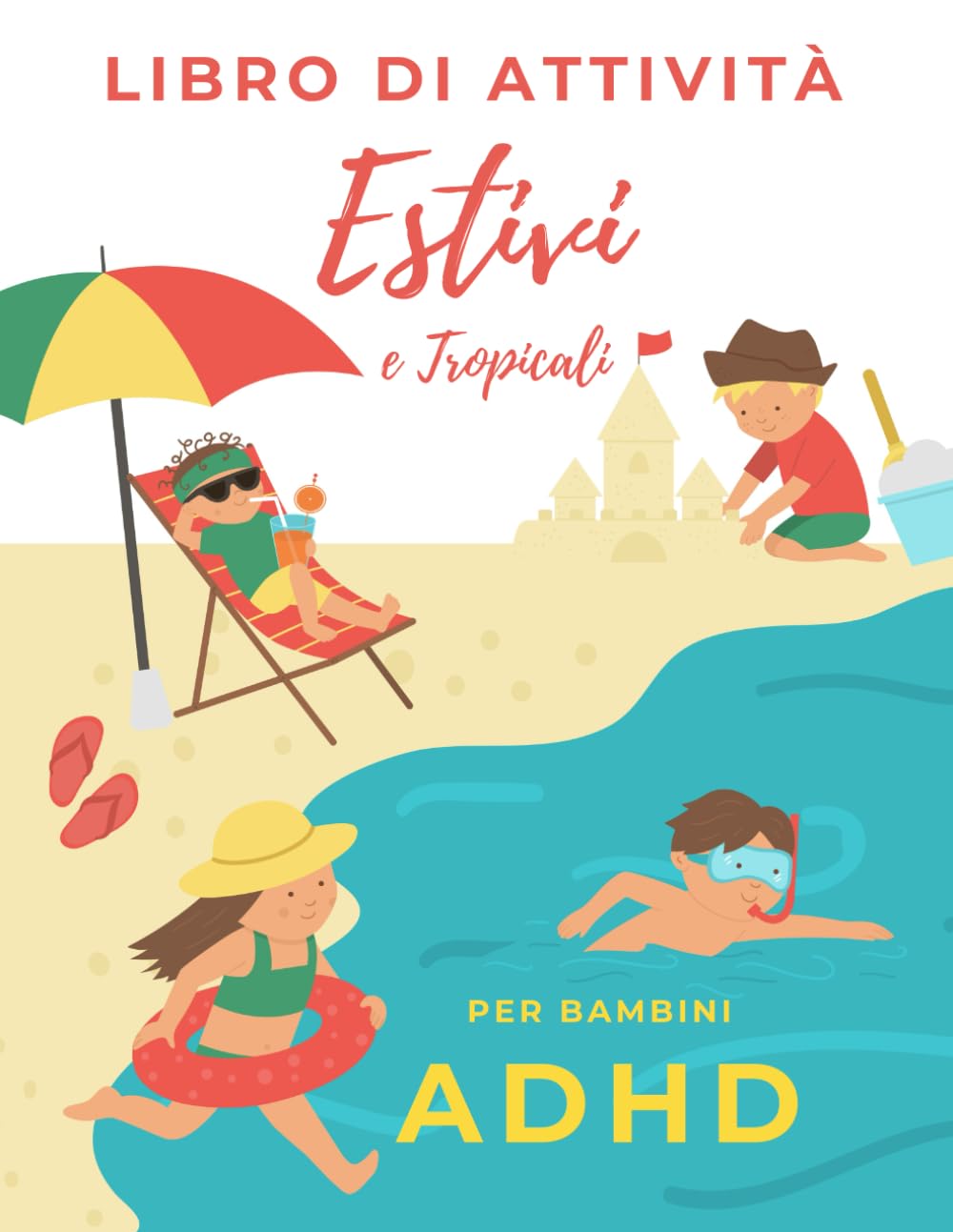 Libro di Attività per Bambini ADHD dai 6 ai 10 Anni: Giochi e Attività Estivi e Tropicali. Adatto anche per Disgrafia, Dislessia, Disortografia, ... Migliorare l'attenzione e la Concentrazione. book