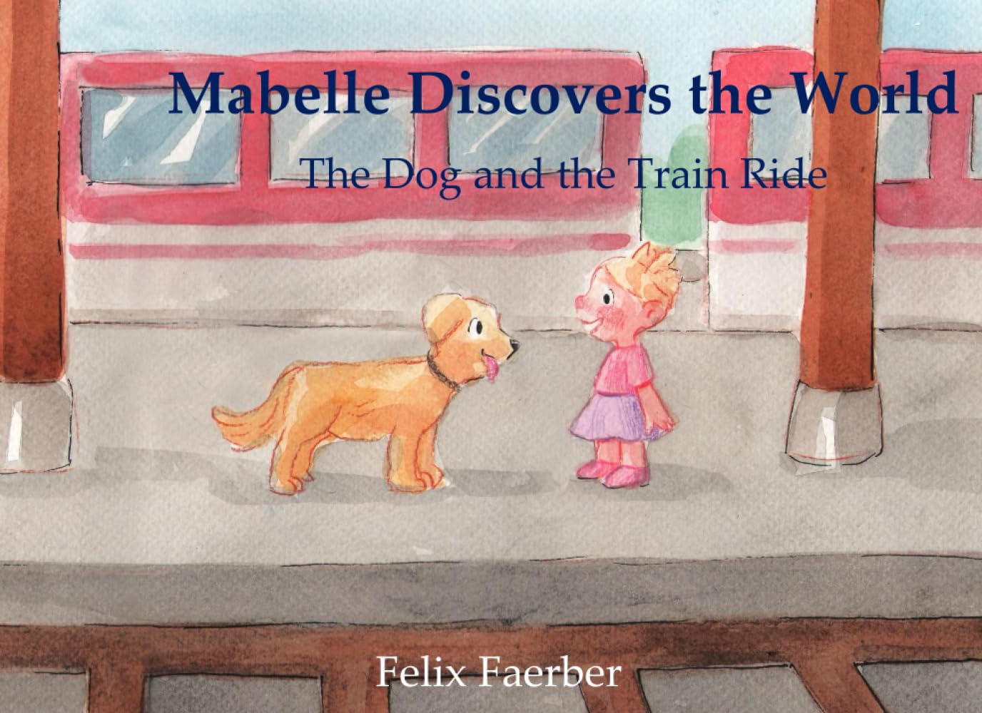 Mabelle Discovers the World: The Dog and the Train Ride Novels & Short Stories