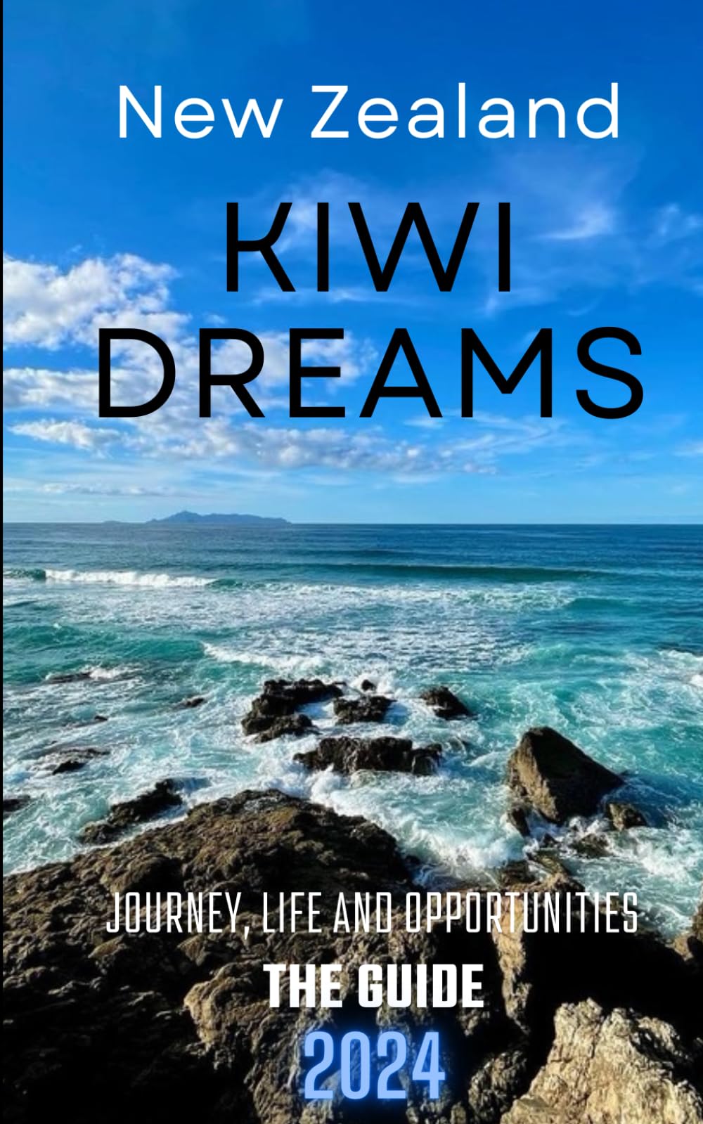 New Zealand - Kiwi Dreams: Journey, Life, and Opportunities - The Guide Travelogues