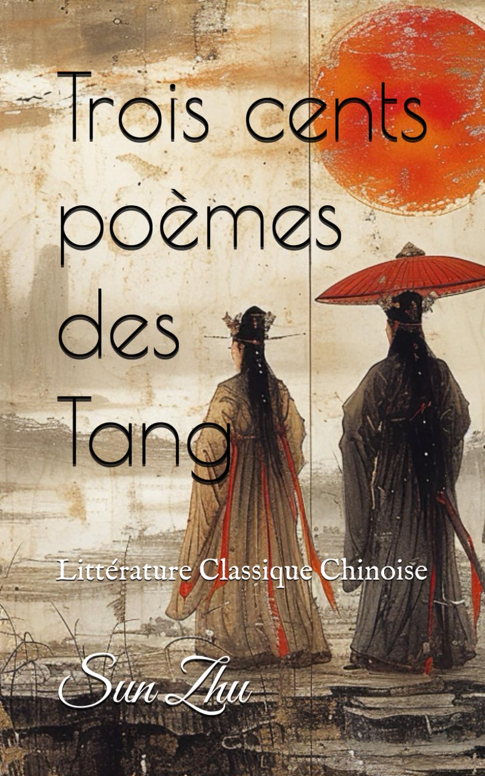 Trois cents poèmes des Tang: Littérature Classique Chinoise book