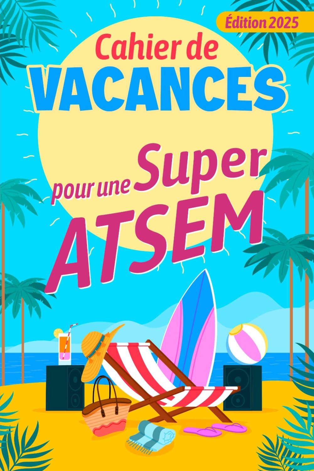 Cahier de Vacances pour une Super ATSEM: Carnet d’activités multi-jeux, Cadeau original fin d’année scolaire Leisure & Fun