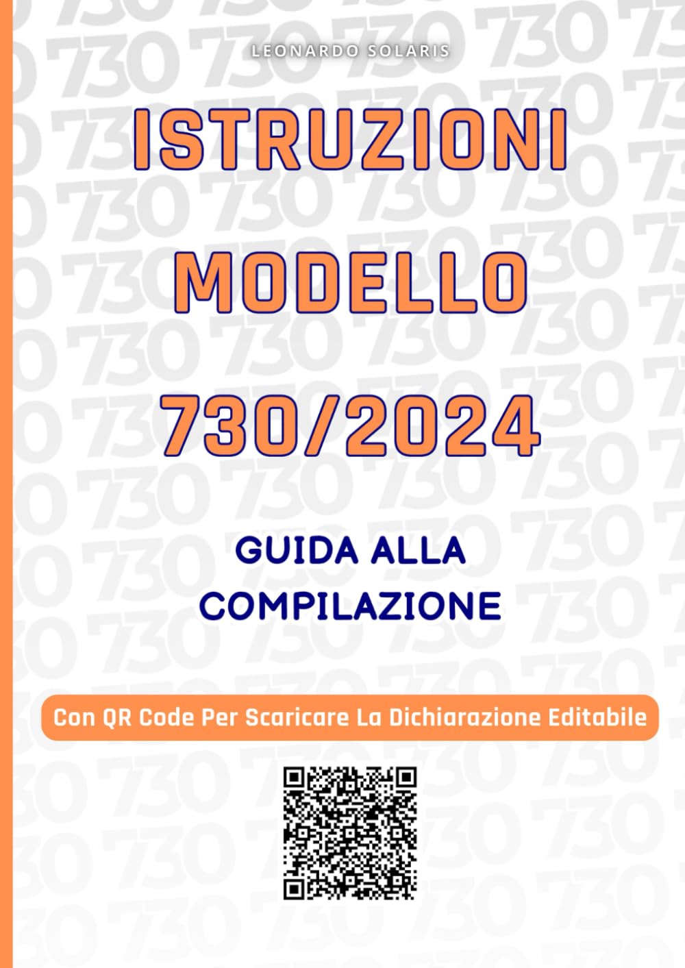 Istruzioni Modello 730 anno 2024 e Fac Simile Dichiarazione: Guida Alla Compilazione Aggiornata Con Detrazioni Università non Statali relative al 2023 (Dichiarazione Dei Redditi 2024) Business, Finance & Career