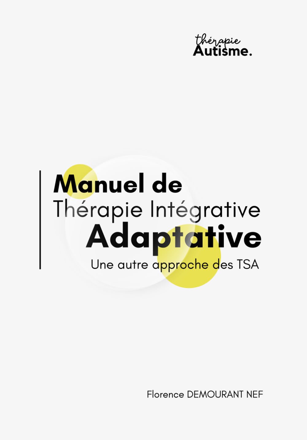 Manuel de Thérapie Intégrative Adaptative: Une autre approche des TSA Medicine