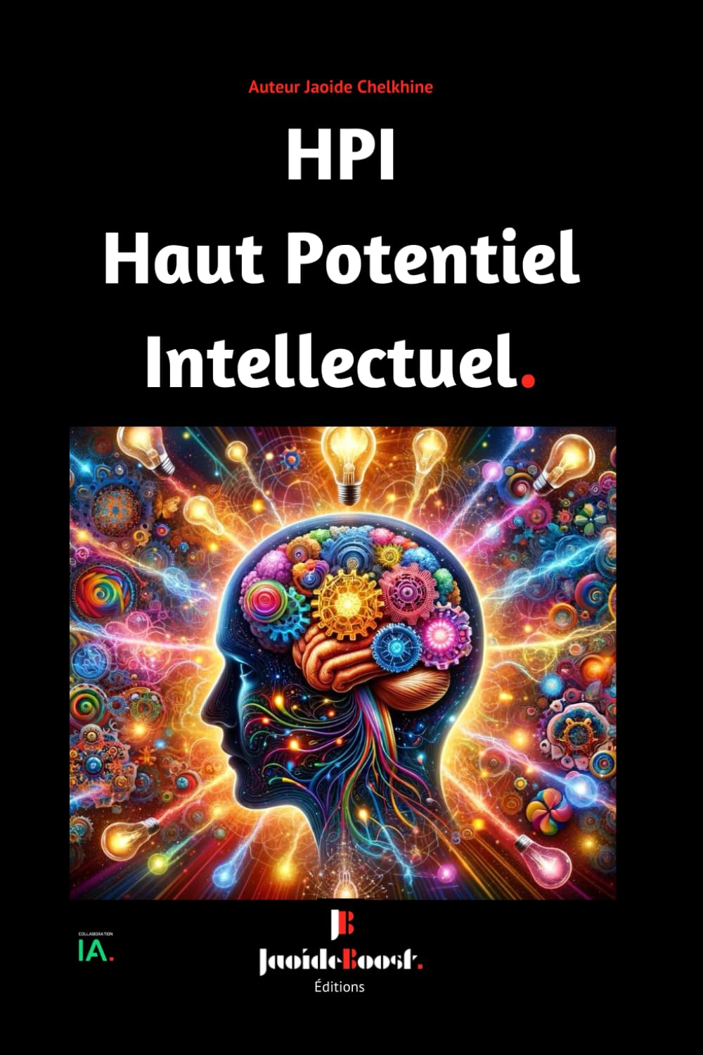 HPI - Haut Potentiel Intellectuel: Avec “HPI : Haut Potentiel Intellectuel“, embrassez votre potentiel, votre multipotentiel, et surmontez le syndrome de l’imposteur book