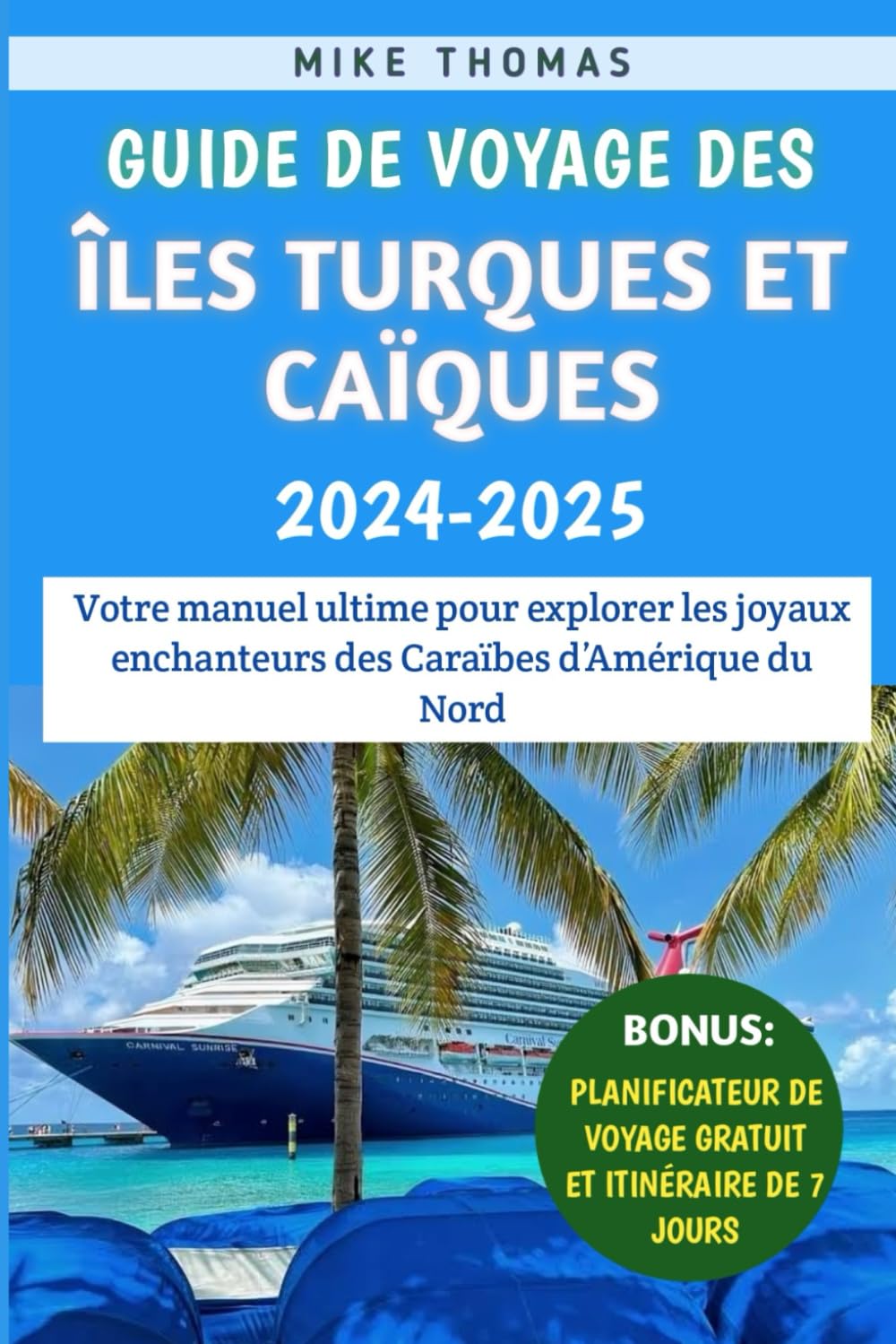 Guide De Voyage Des Îles Turques Et Caïques 2024-2025: Votre manuel ultime pour explorer les joyaux enchanteurs des Caraïbes d’Amérique du Nord book