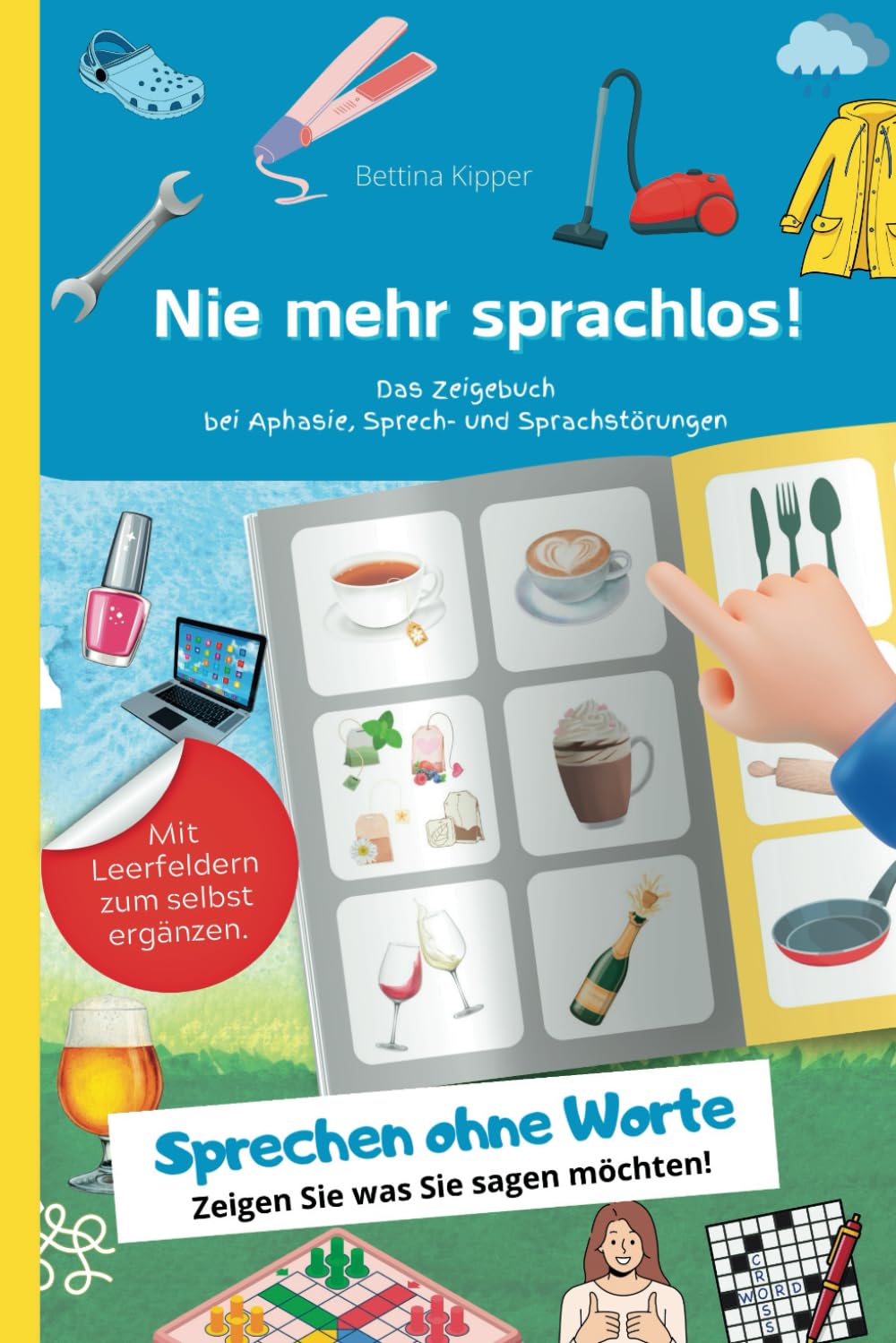 Nie mehr sprachlos - Das Zeigebuch bei Aphasie, Sprech- und Sprachstörungen: Ohne Worte sprechen - zeigen Sie was Sie sagen möchten. Medicine