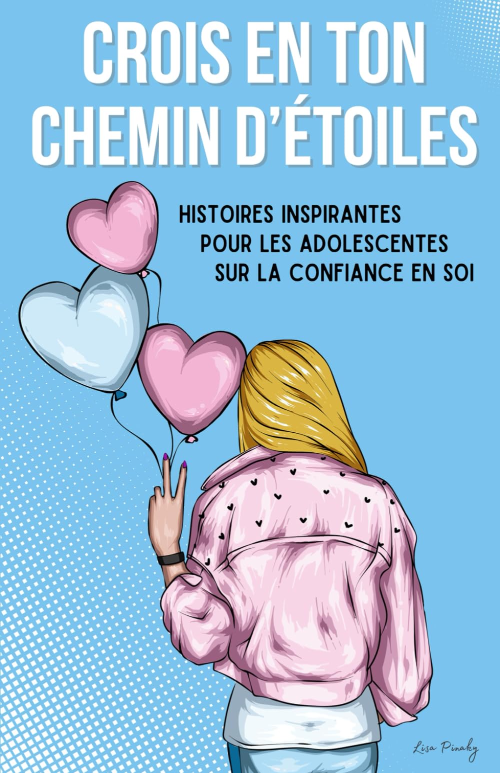 Crois en ton chemin d'étoiles: Livre de 12 histoires inspirantes pour adolescentes sur des thèmes de la vie d'ado (confiance en soi, regard des autres, amitié...) book