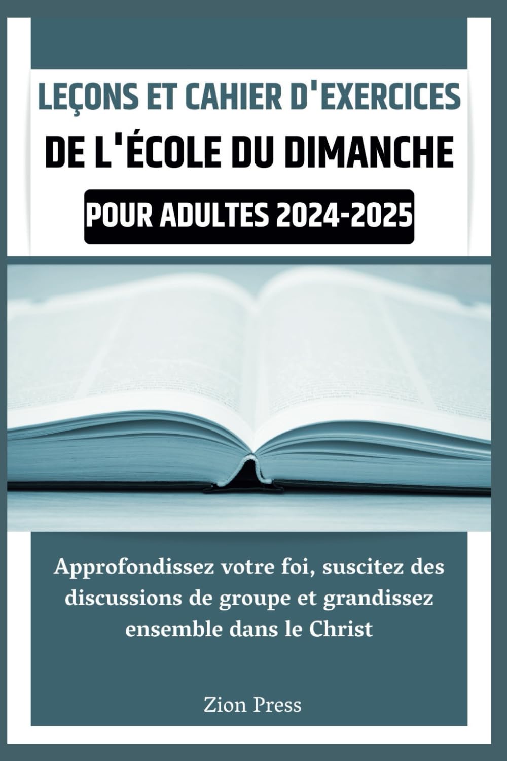 Leçons et cahier d'exercices de l'école du dimanche pour adultes 2024-2025: Approfondissez votre foi, suscitez des discussions de groupe et grandissez ensemble dans le Christ book