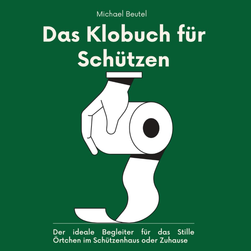 Das Klobuch für Schützen: Mit viel Spaß, Rätseln und interessantem Wissen rund um das Thema Schießen - das ultimative Geschenk für das Stille Örtchen im Schützenhaus oder Zuhause Leisure & Fun