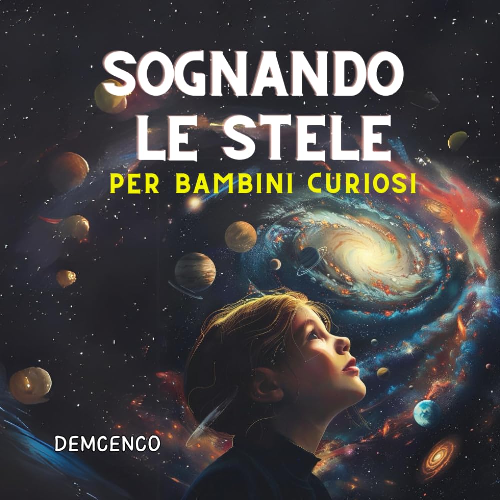 SOGNANDO LE STELE- Esploratori dello Spazio: Un Viaggio Avvincente tra le Meraviglie dell'Universo: "Scopri il Misterioso Mondo delle Stelle, dei ... di Curiosità Spaziali per Bambini Curiosi!" Non-fiction