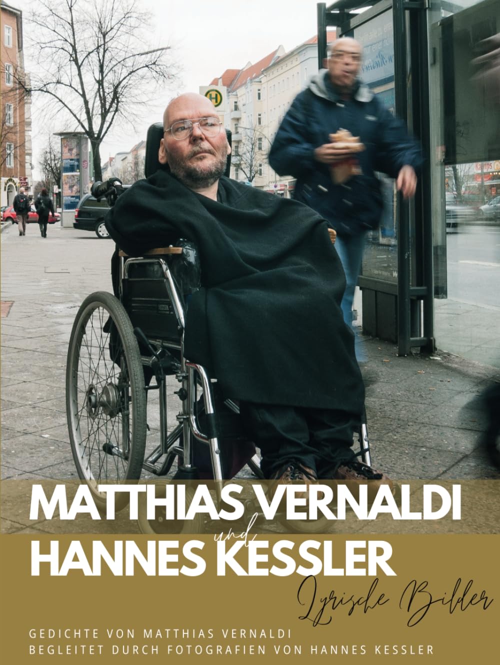 Lyrische Bilder: Gedichte von Matthias Vernaldi begleitet durch Fotografien von Hannes Keßler Poetry