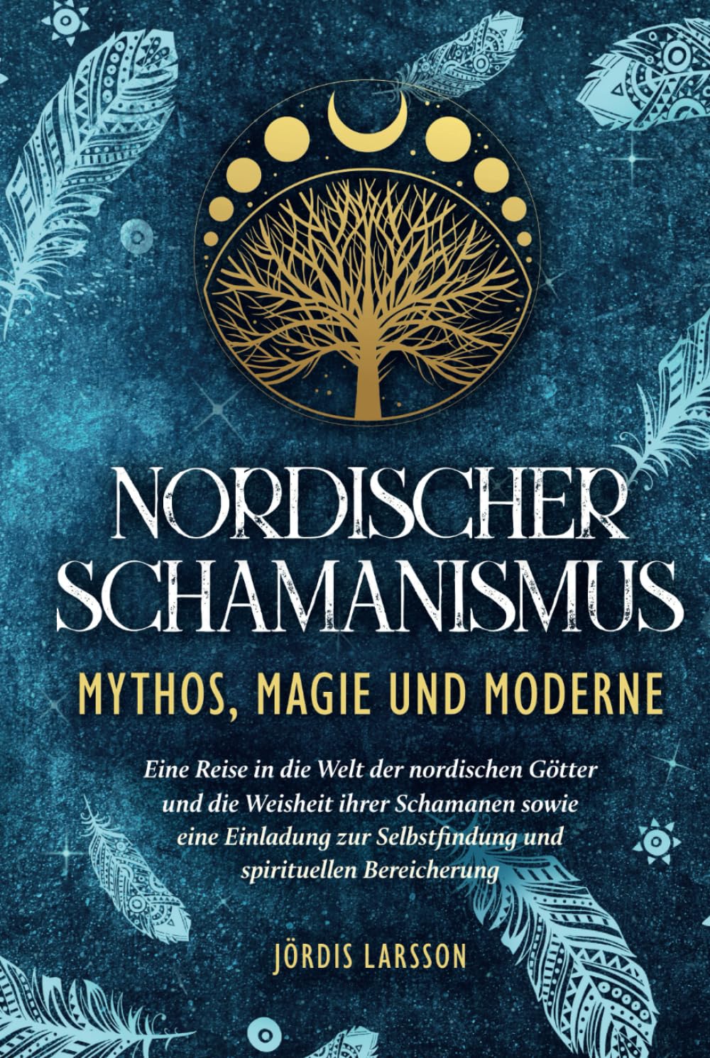 Nordischer Schamanismus - Mythos, Magie und Moderne: Eine Reise in die Welt der nordischen Götter und die Weisheit ihrer Schamanen - Eine Einladung zur Selbstfindung und spirituellen Bereicherung book