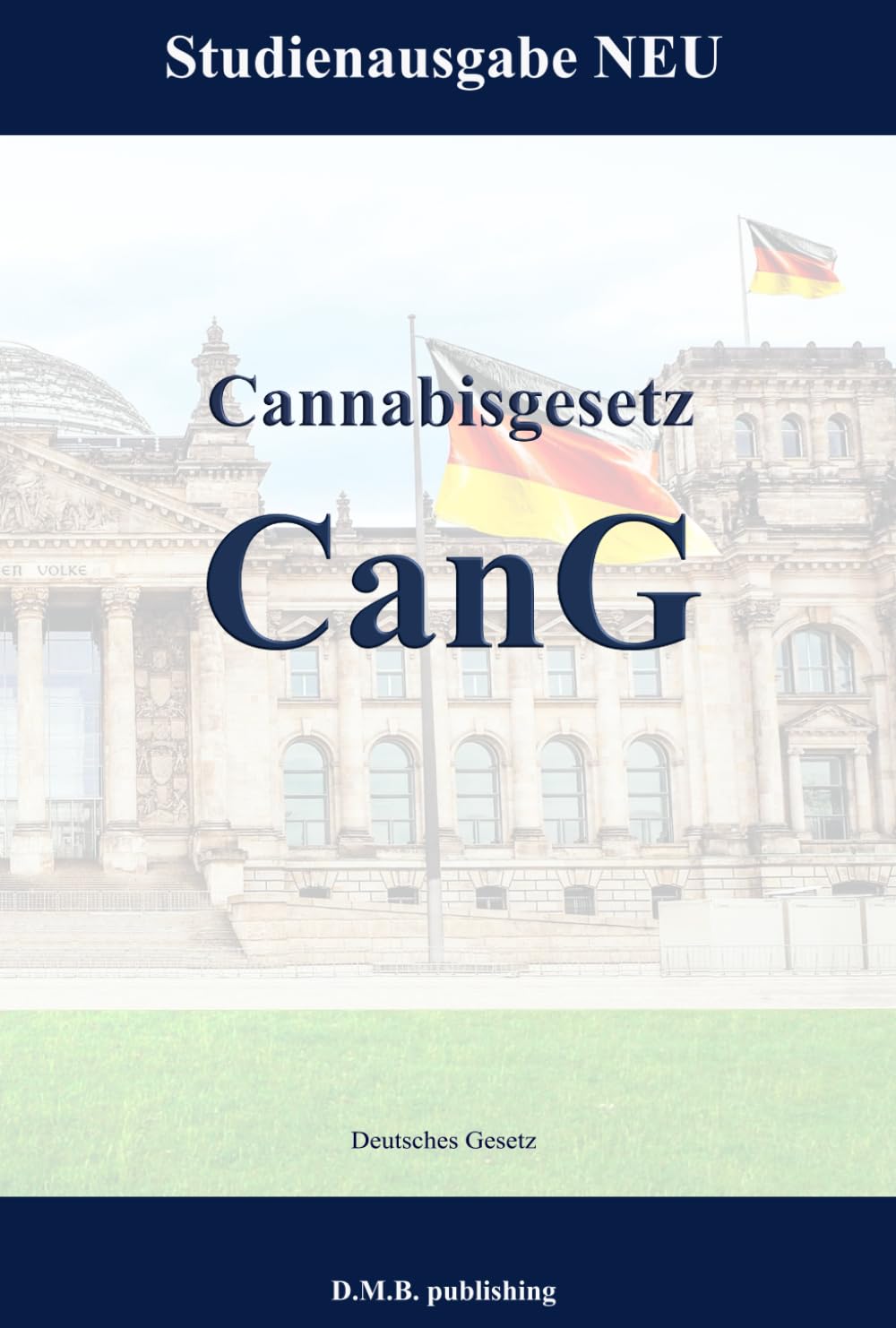 Cannabisgesetz - CanG: Studienausgabe NEU Law