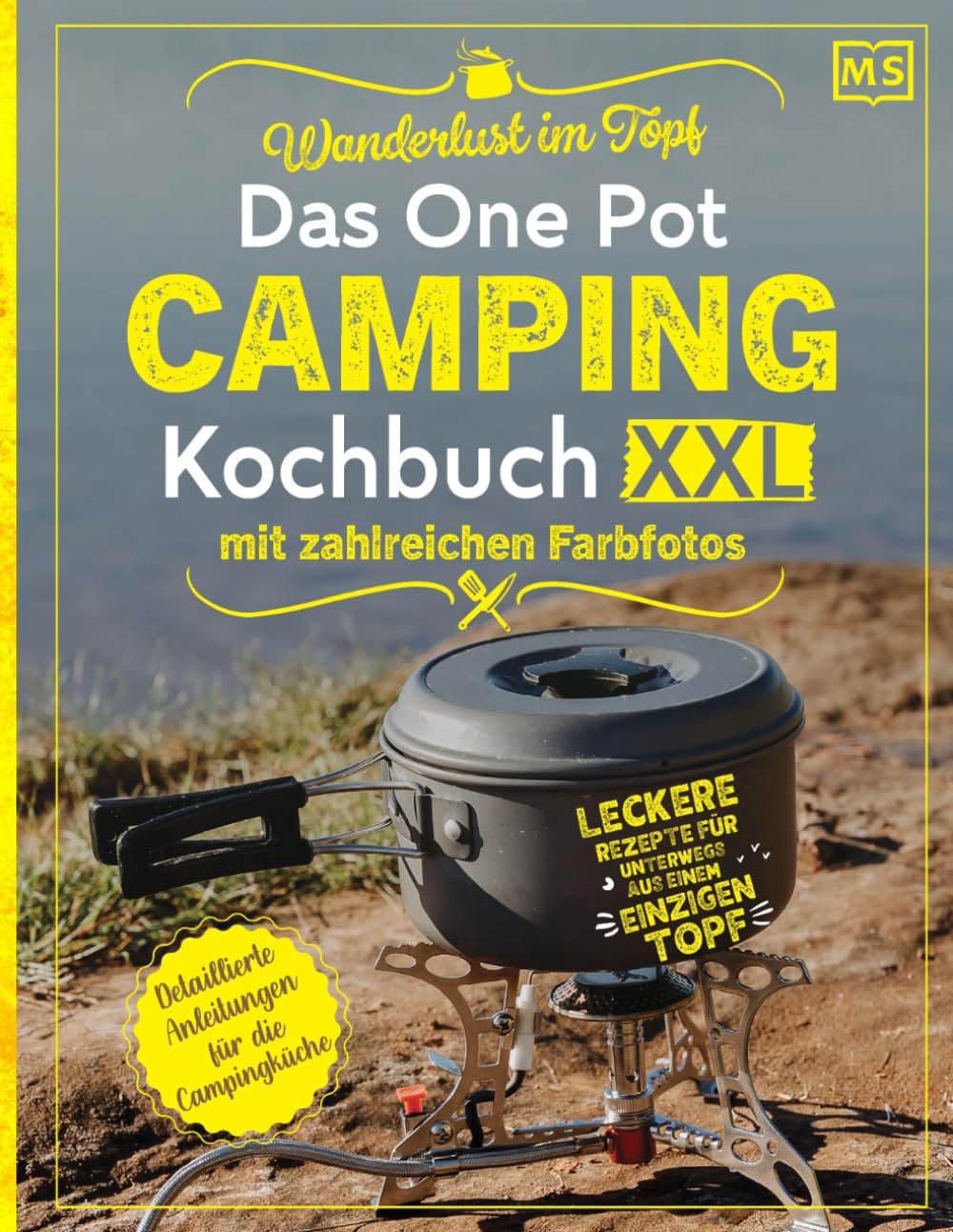 Wanderlust im Topf: Das One Pot Camping Kochbuch XXL mit zahlreichen Farbfotos - Leckere Rezepte für unterwegs aus einem einzigen Topf | Detaillierte Anleitungen für die Campingküche Medicine