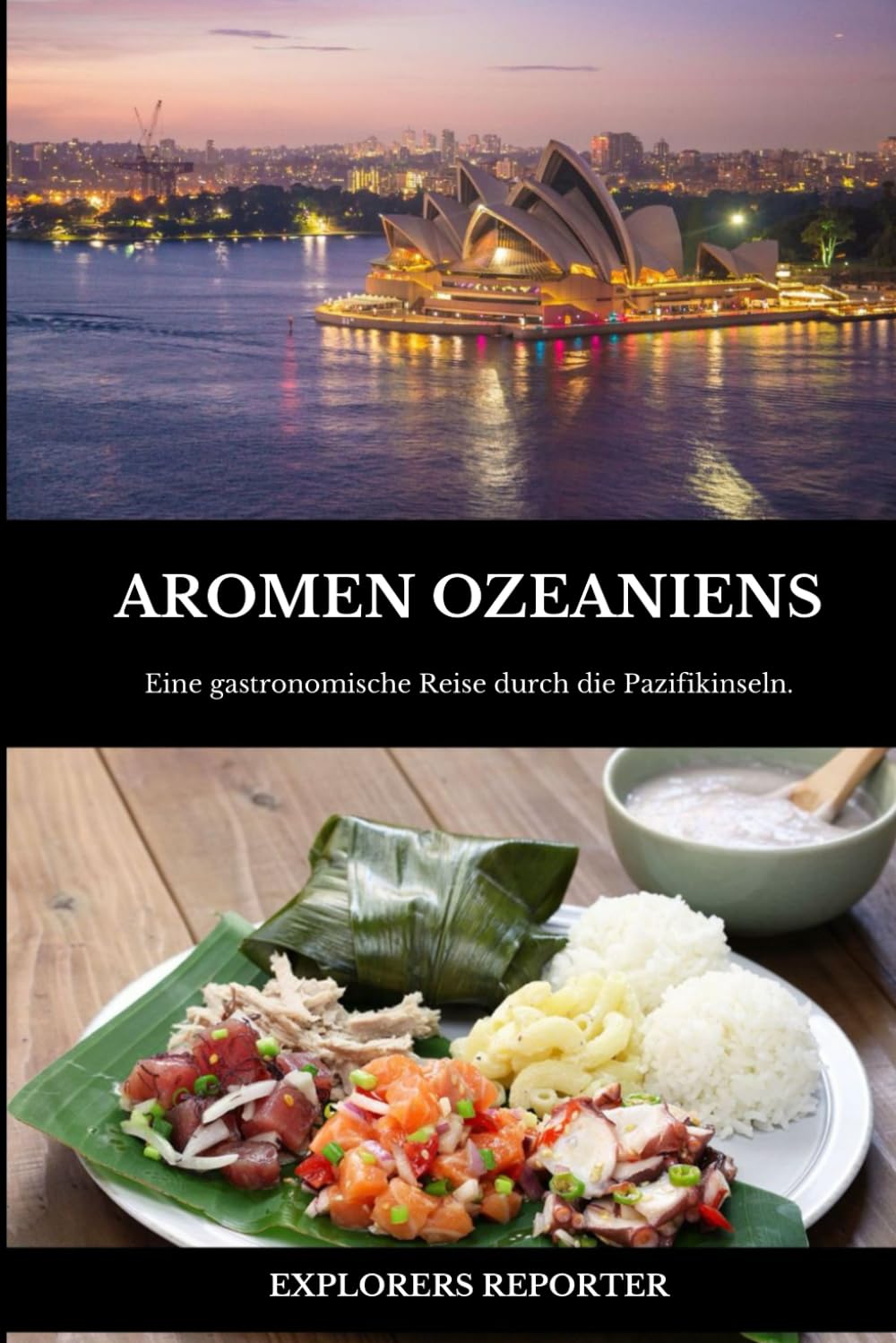 Aromen Ozeaniens: Eine kulinarische Reise durch die pazifischen Inseln (Aromen der Welt, Band 5) Travel
