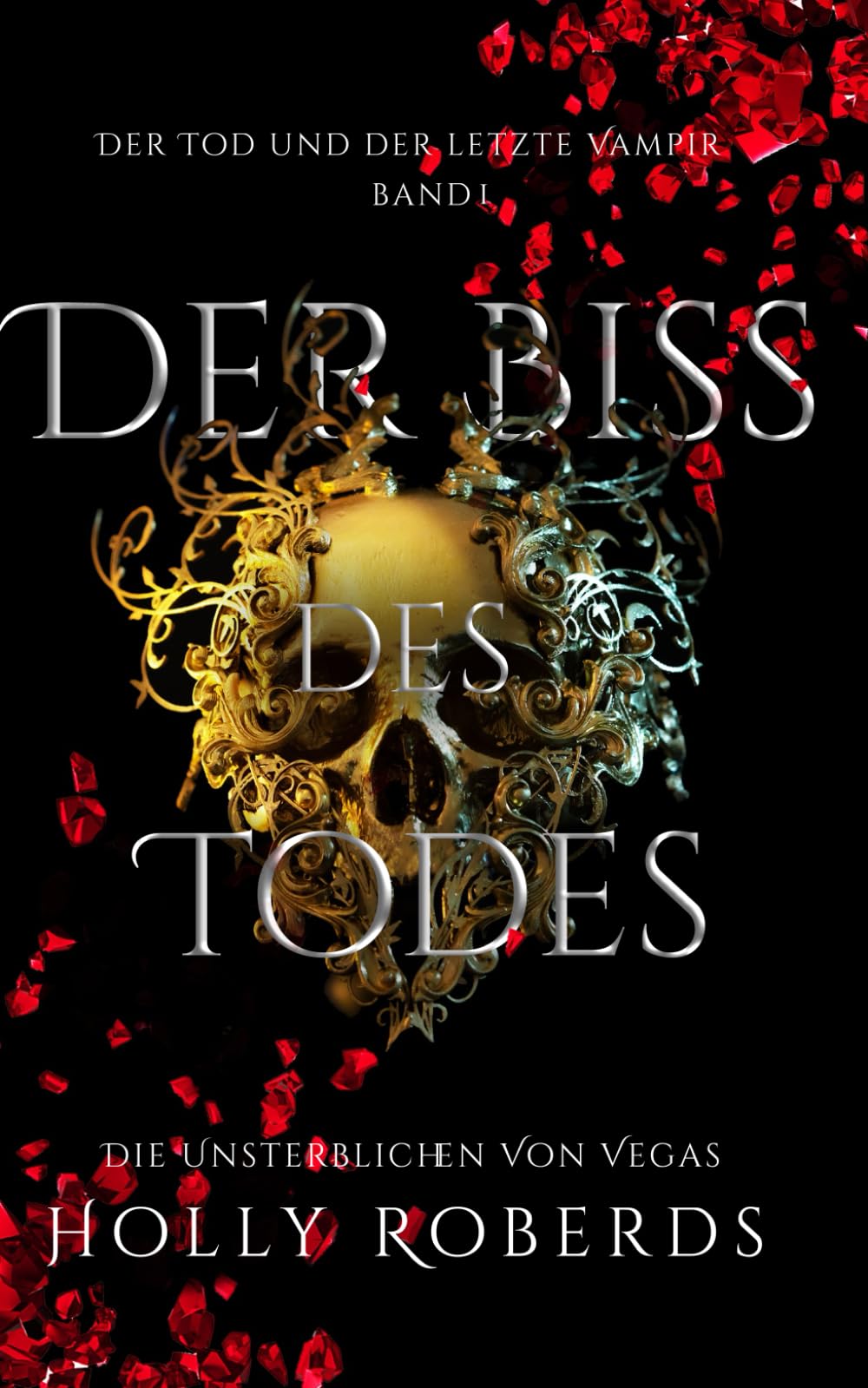 Der Biss des Todes: Der Tod und der letzte Vampir (Die Unsterblichen Von Vegas, Band 1) Vampires & Bit-Lit