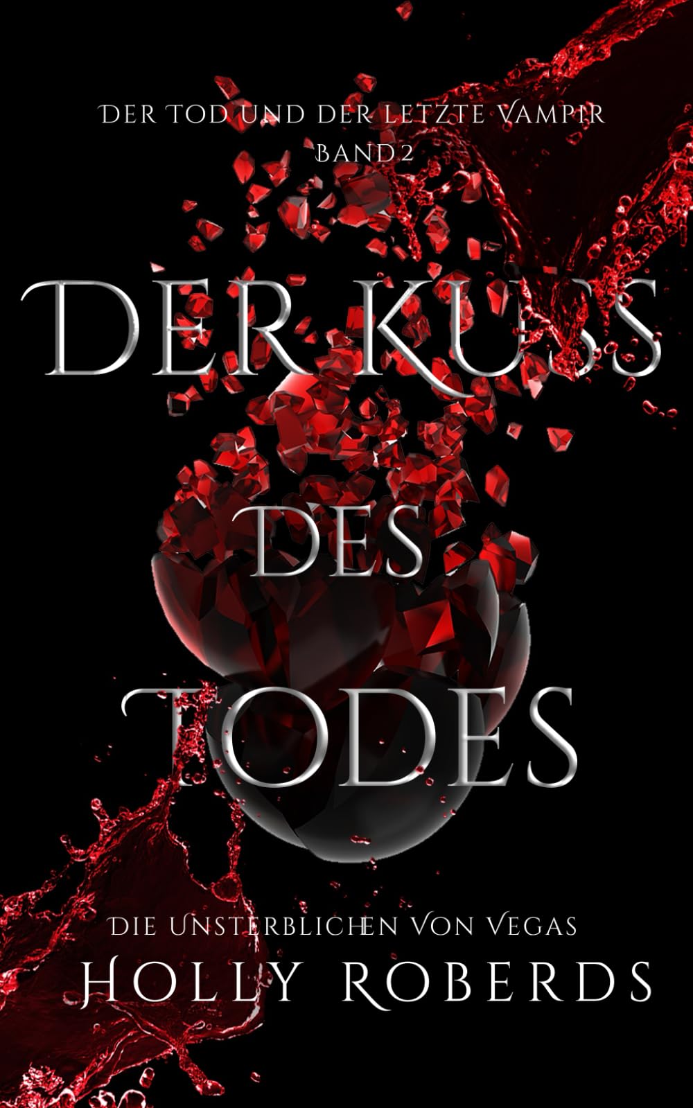 Der Kuss des Todes: Der Tod und der letzte Vampir (Die Unsterblichen Von Vegas, Band 2) Vampires & Bit-Lit