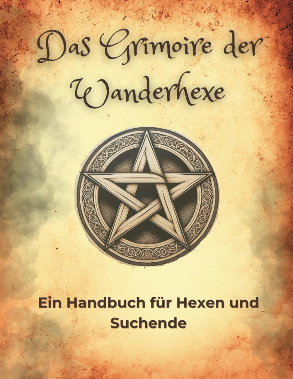 Das Grimoire der Wanderhexe: Ein Handbuch für Hexen und Suchende Religion & Esotericism