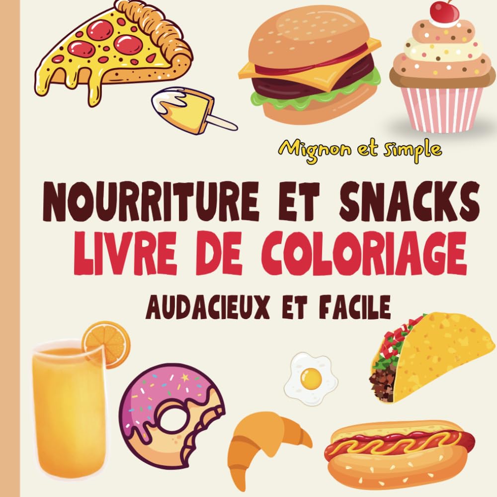 Livre de coloriage de nourriture et de snacks pour adultes et enfants: Des motifs simples et mignons en gros caractères avec des lignes épaisses pour un coloriage plus facile book