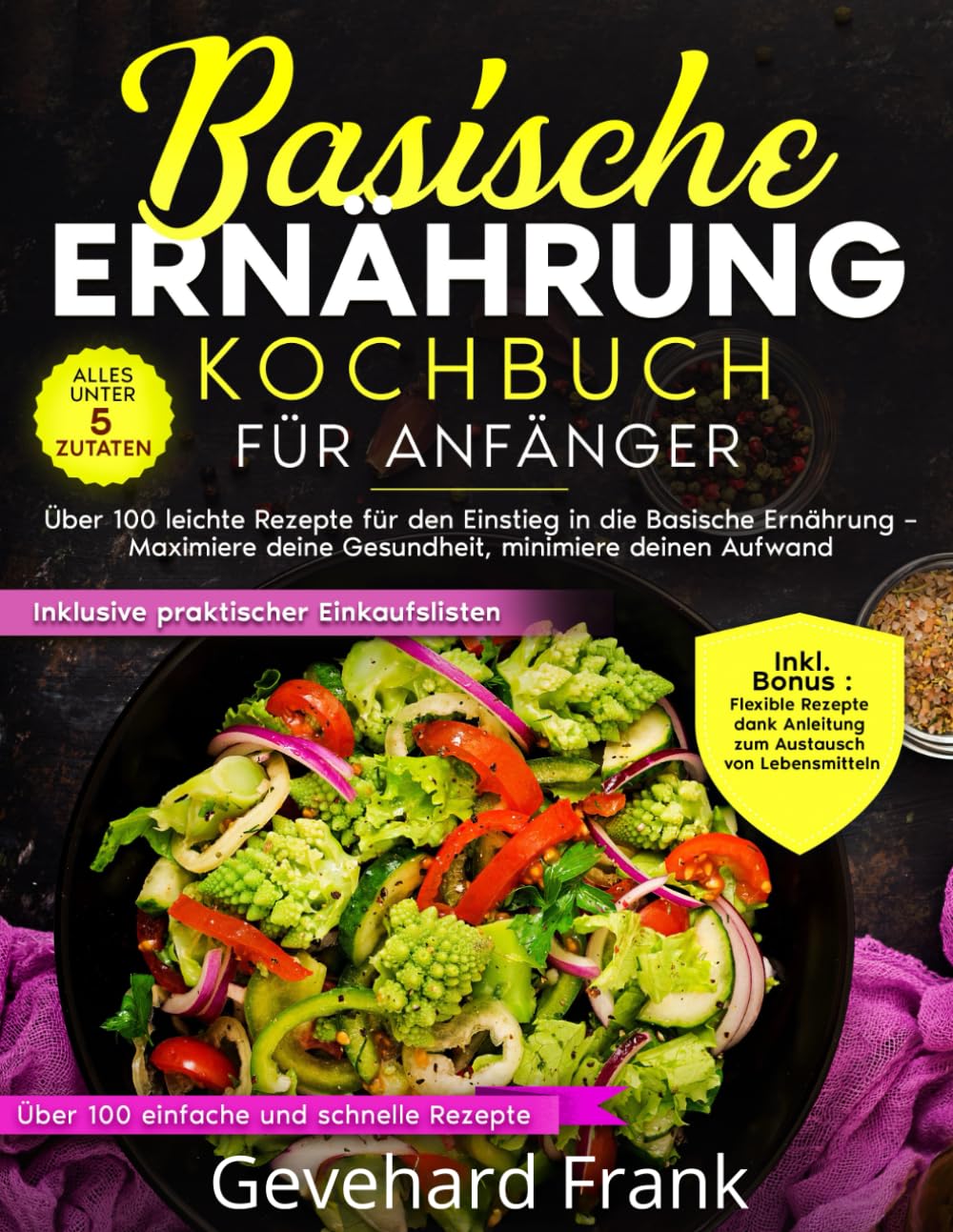 Basische Ernährung Kochbuch für Anfänger: Über 100 leichte Rezepte für den Einstieg in die basische Ernährung – Maximiere deine Gesundheit, minimiere deinen Aufwand Medicine