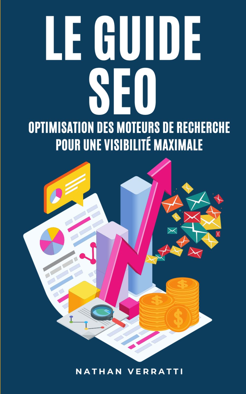 Le Guide SEO. Optimisation des moteurs de recherche pour une visibilité maximale: Maîtrisez les techniques d’optimisation.Les clés pour augmenter votre classement et avoir une visibilité inégalée. book