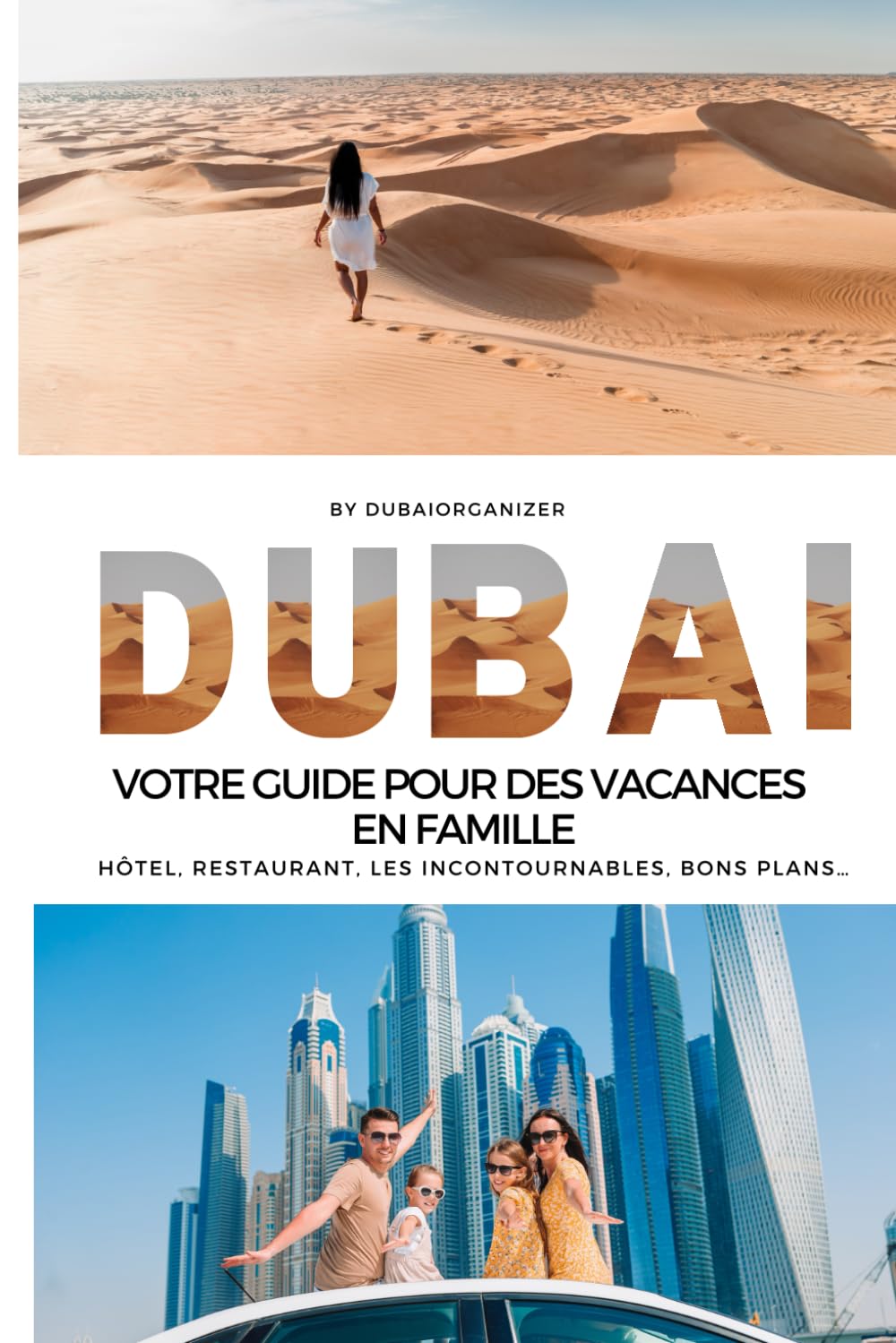Le Guide de Vos Vacances en Famille à Dubai: 155 Pages Spécialement conçu pour des Aventures Familiales Hôtels,Restaurants, Plages,Activités et Bons Plans... book