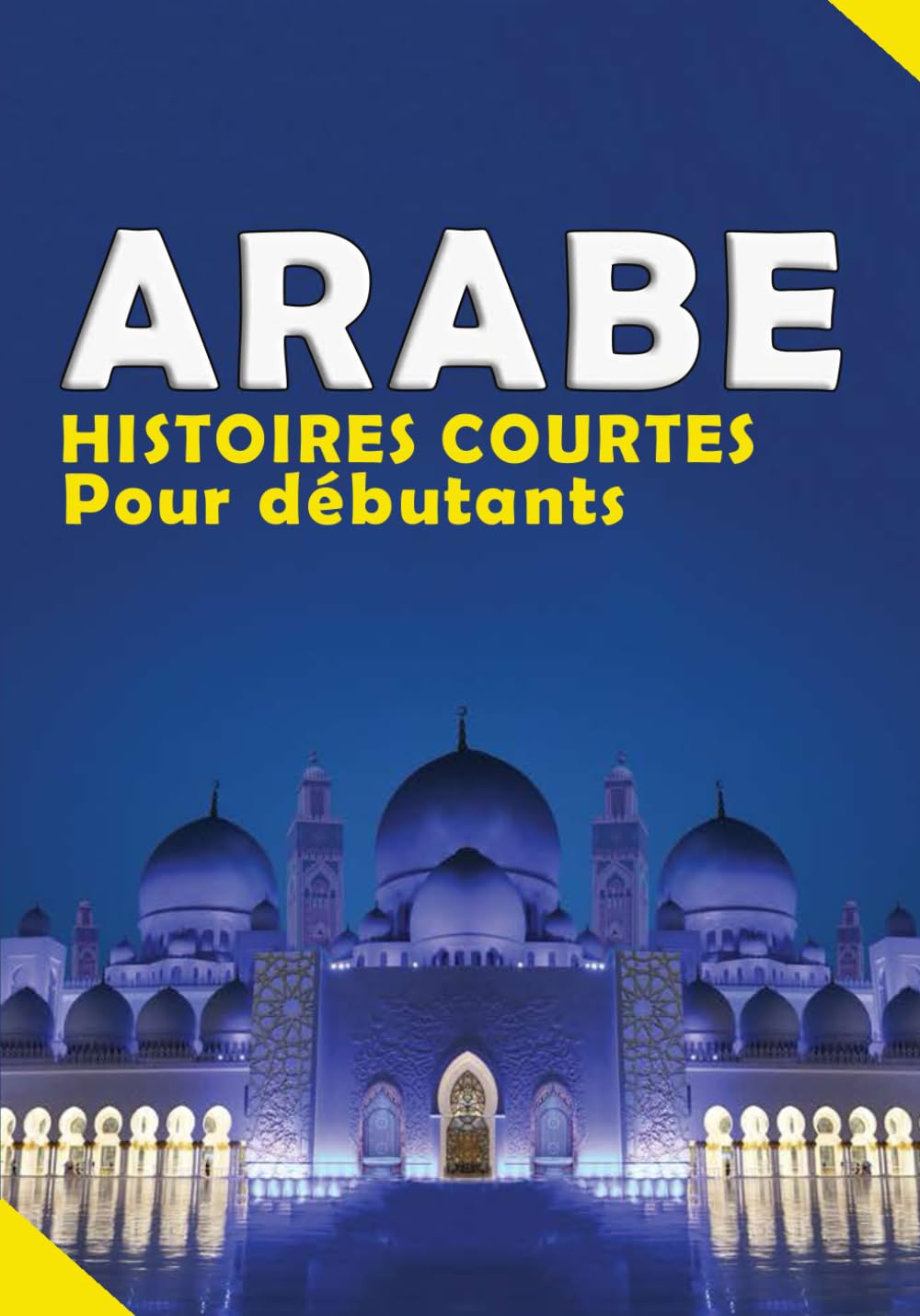Histoires courtes en Arabe: 10 histoires simples en arabe Traduit en francais avec une fiche de vocabulaire pour débutants book